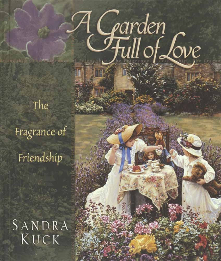 A Garden Full of Love: The Fragrance of Flowers and Friendship,Used