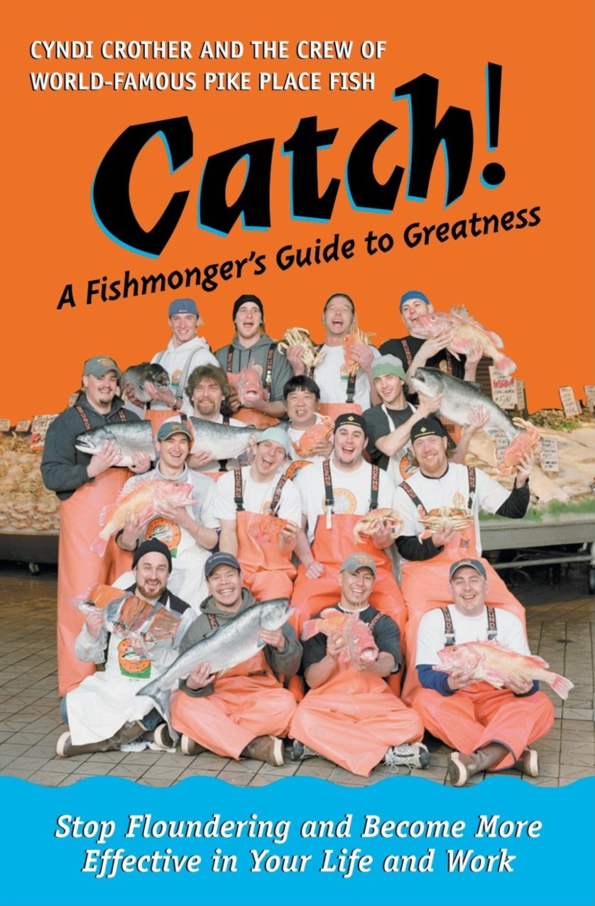 Catch!: A Fishmonger's Guide to Greatness,Used