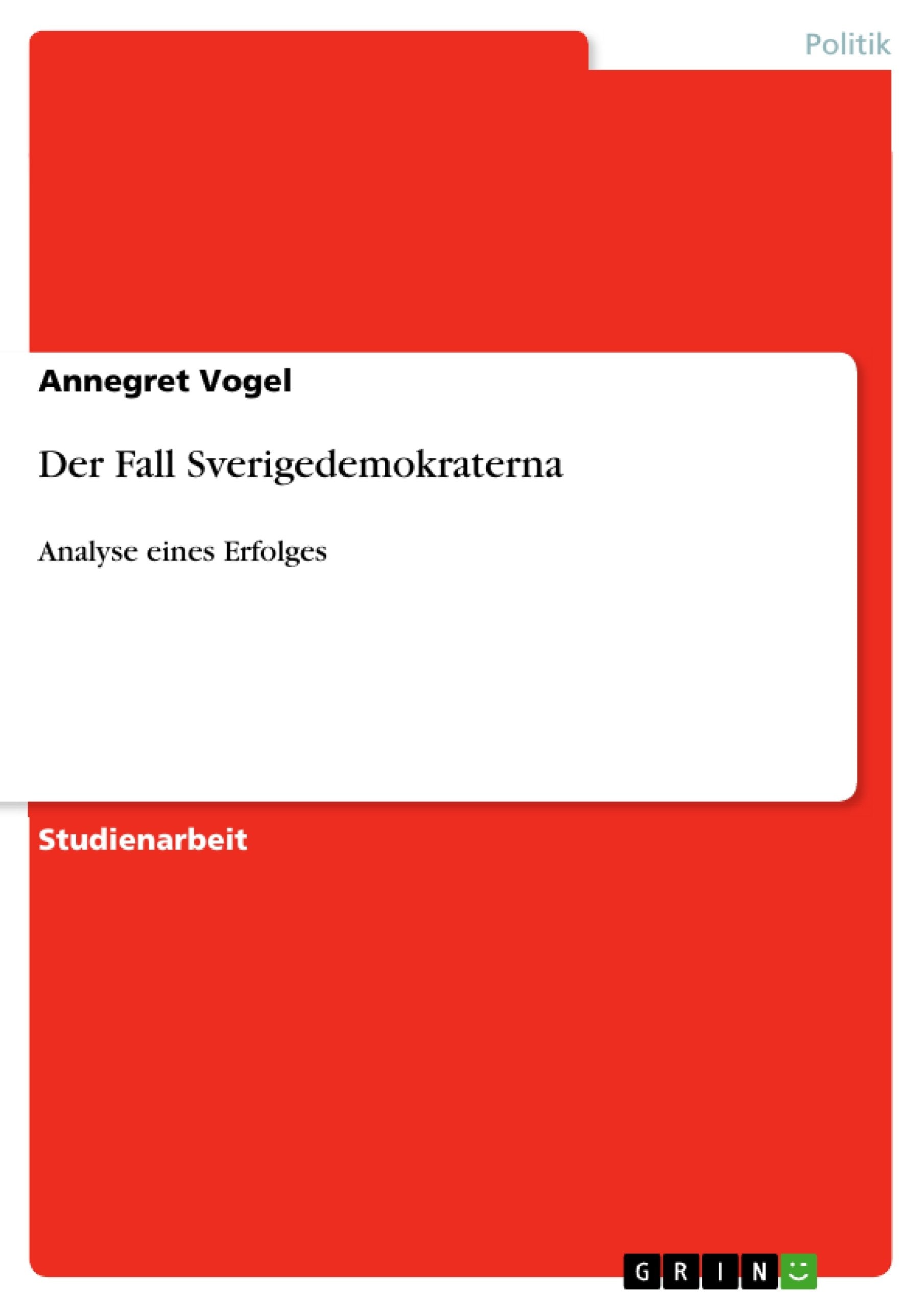 Der Fall Sverigedemokraterna: Analyse Eines Erfolges (German Edition),Used