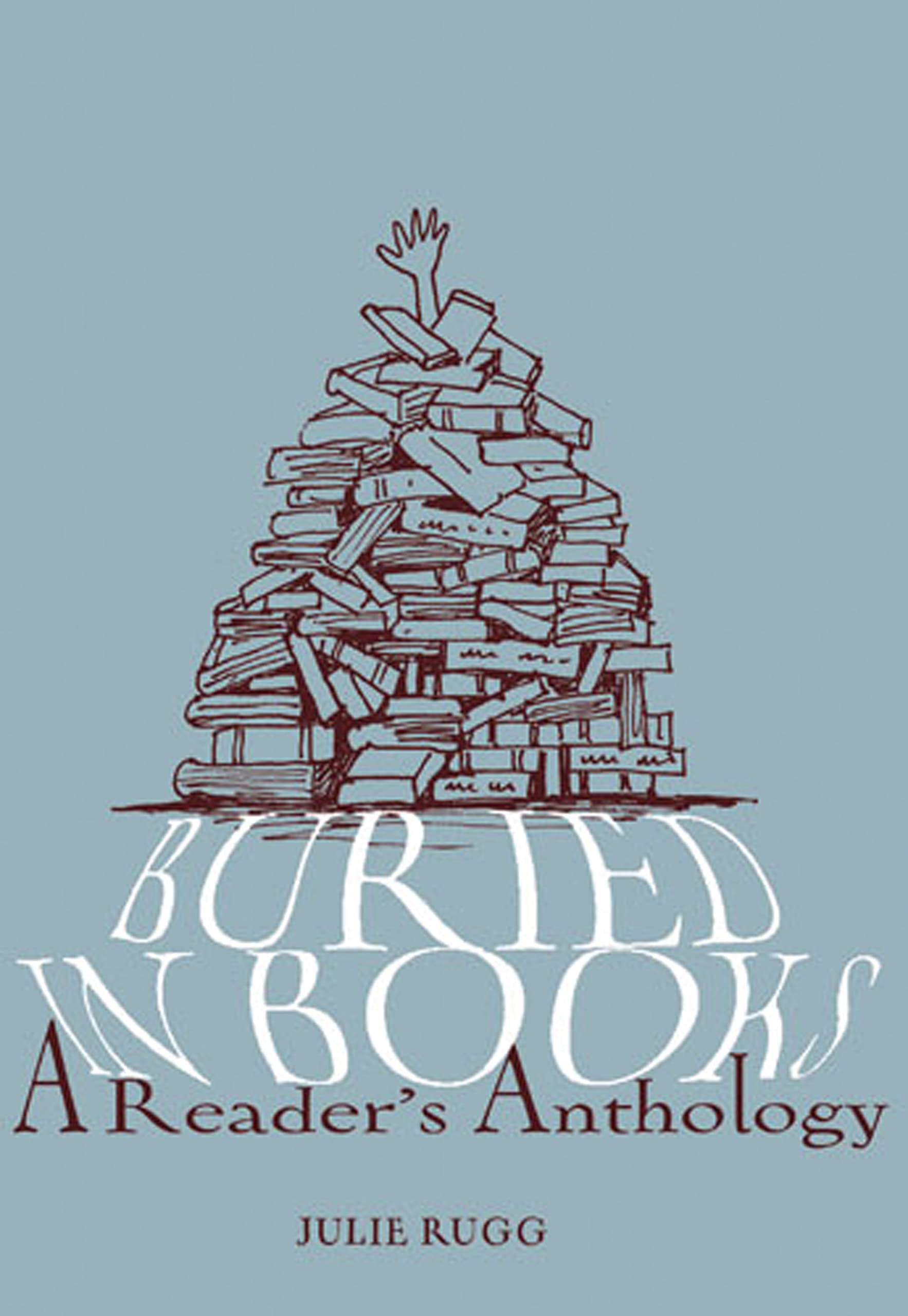 Buried In Books: A Reader'S Anthology