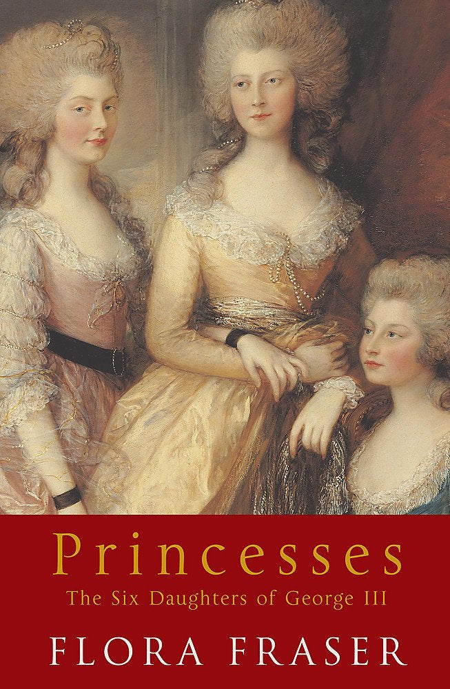 Princesses: The Six Daughters Of George Iii,New