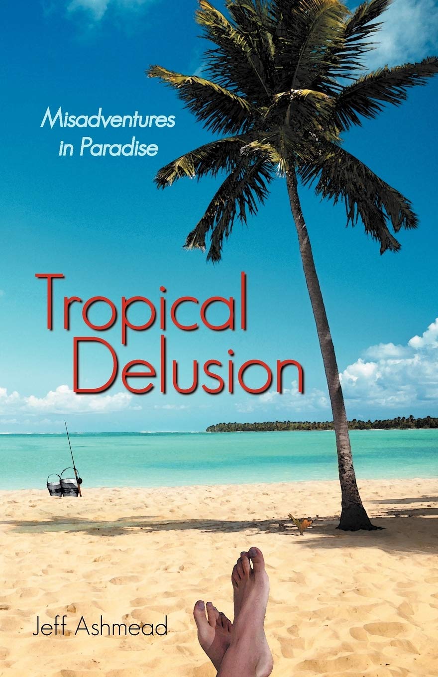 Tropical Delusion: Misadventures In Paradise,Used