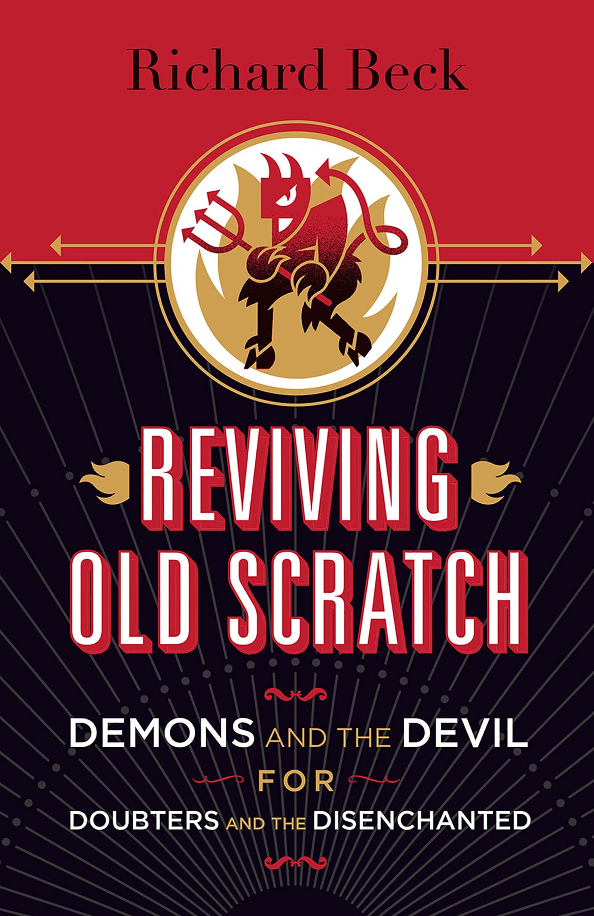 Reviving Old Scratch: Demons And The Devil For Doubters And The Disenchanted