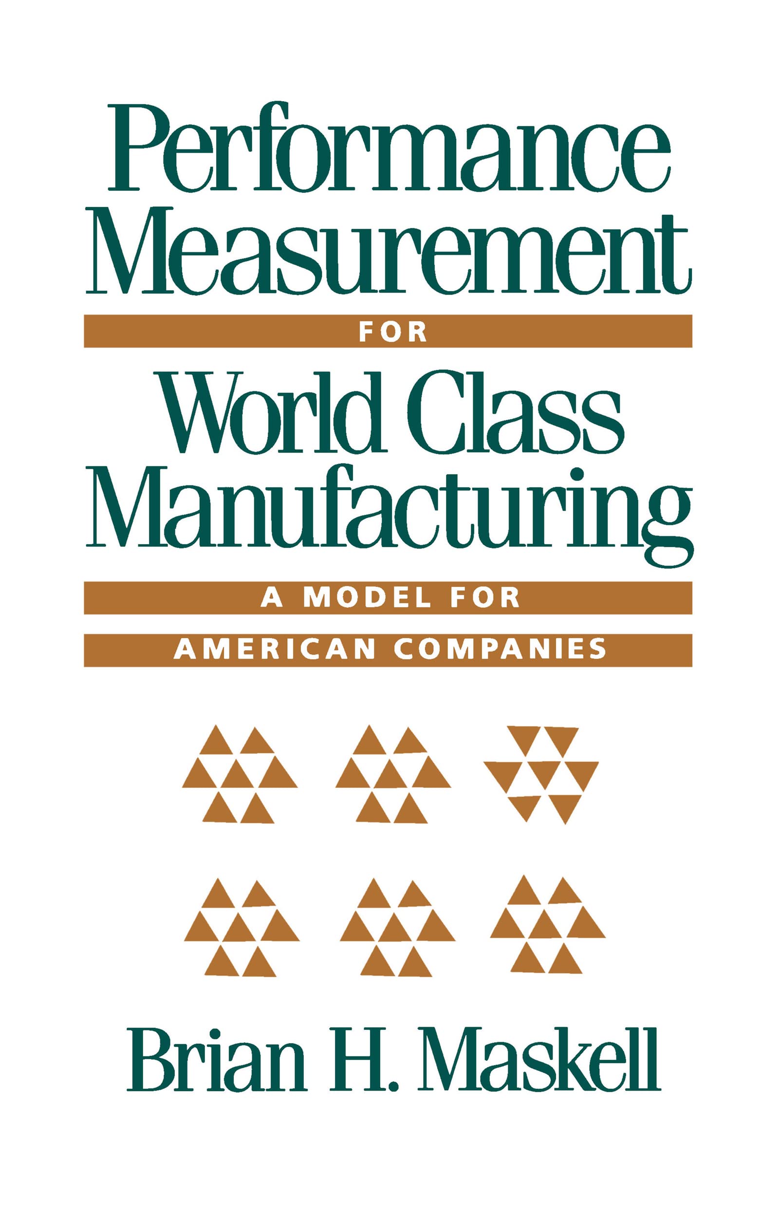 Performance Measurement for World Class Manufacturing: A Model for American Companies,Used