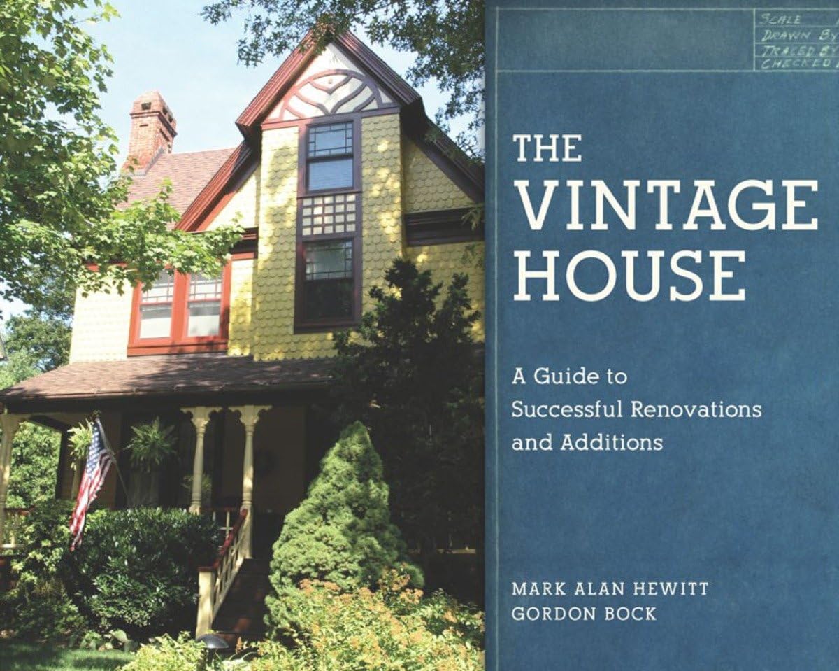 The Vintage House: A Guide to Successful Renovations and Additions,Used