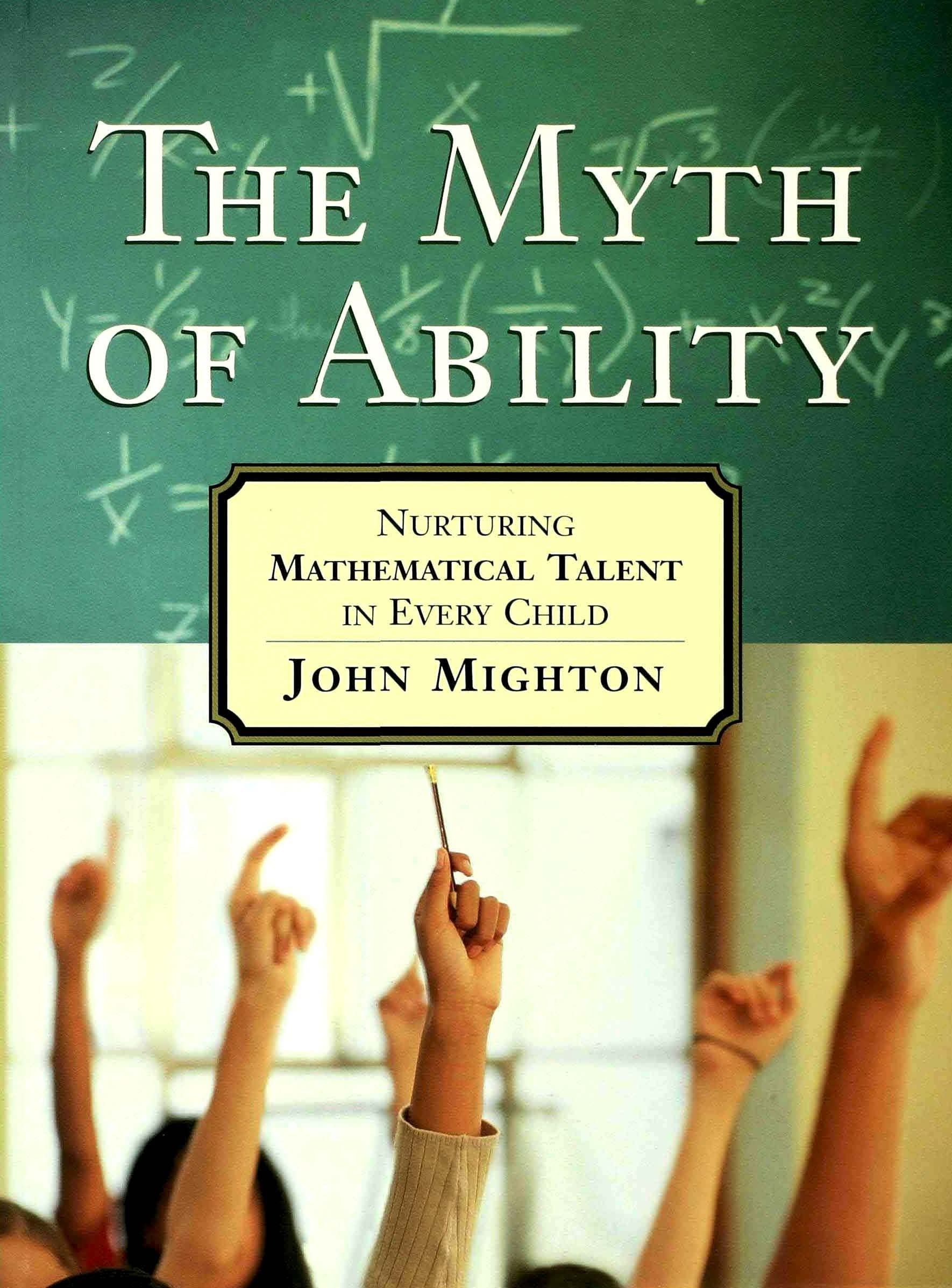 The Myth Of Ability: Nurturing Mathematical Talent In Every Child-new