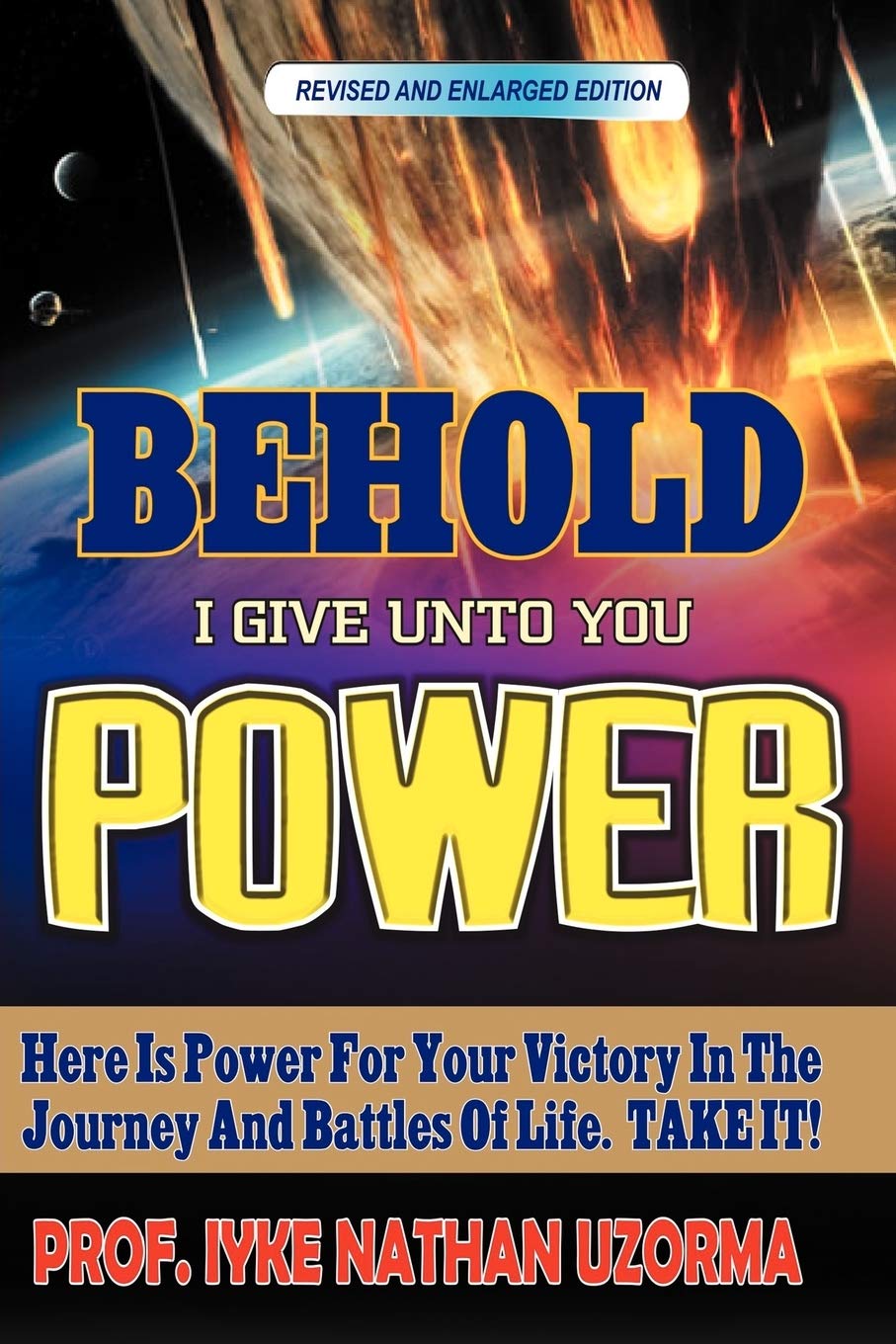 Behold I Give Unto You Power: Revised And Enlarged Edition,Used