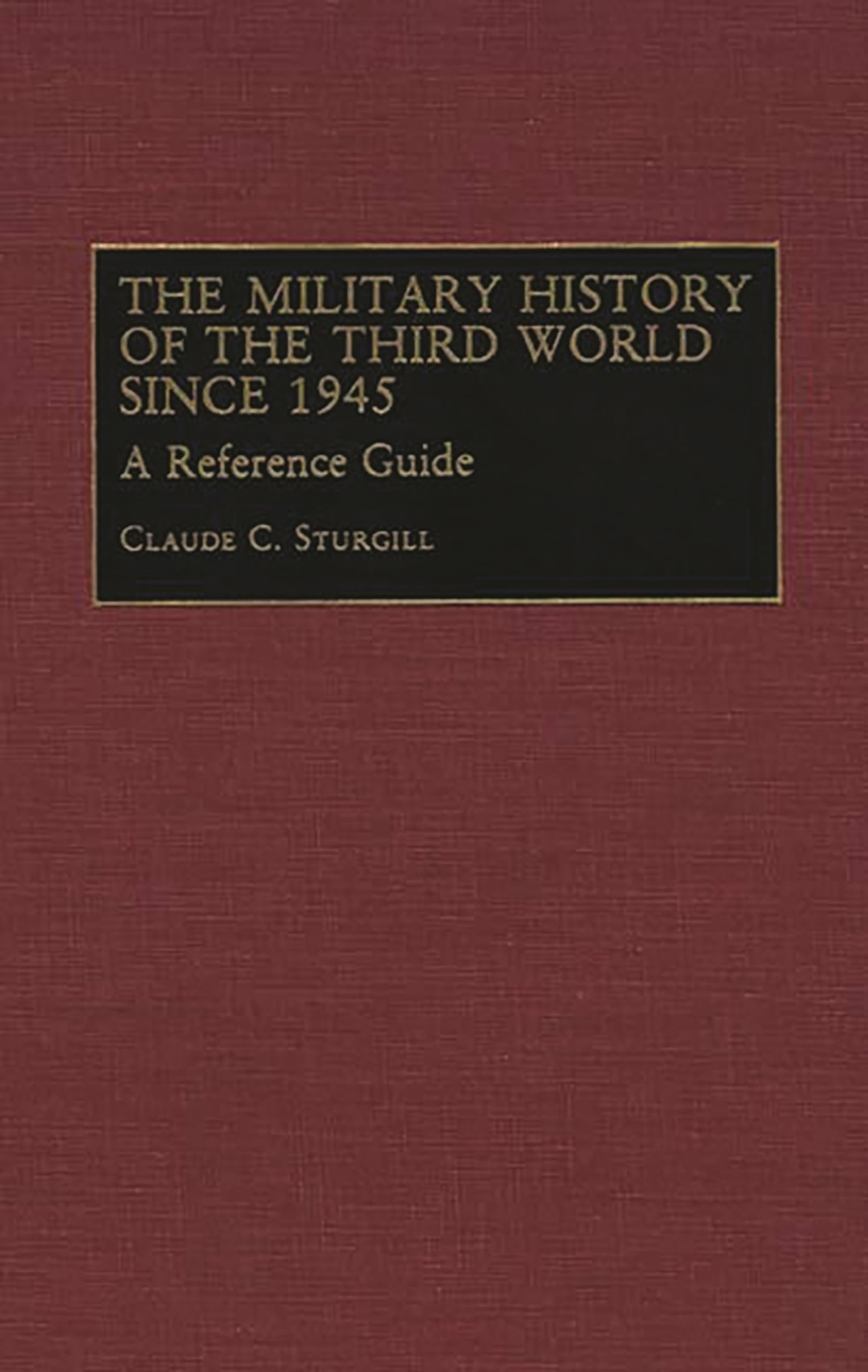 The Military History of the Third World Since 1945: A Reference Guide,Used