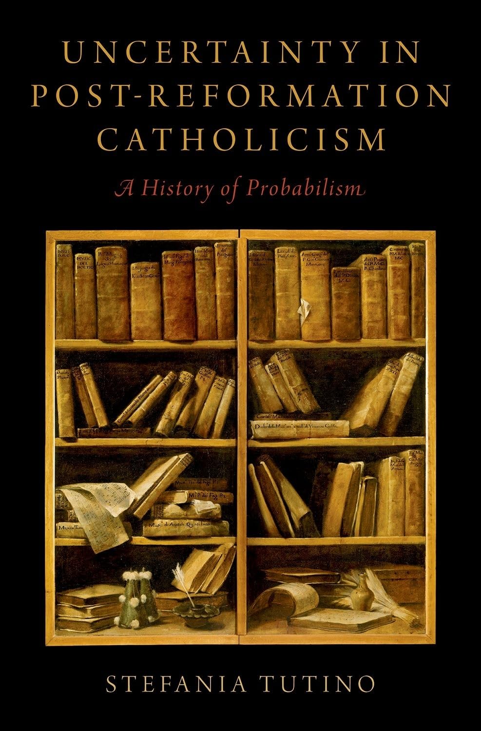 Uncertainty in PostReformation Catholicism: A History of Probabilism,Used