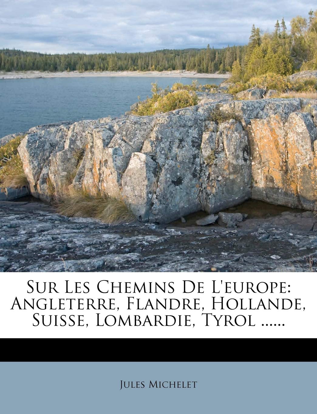 Sur Les Chemins De L'europe: Angleterre, Flandre, Hollande, Suisse, Lombardie, Tyrol ...... (French Edition),Used