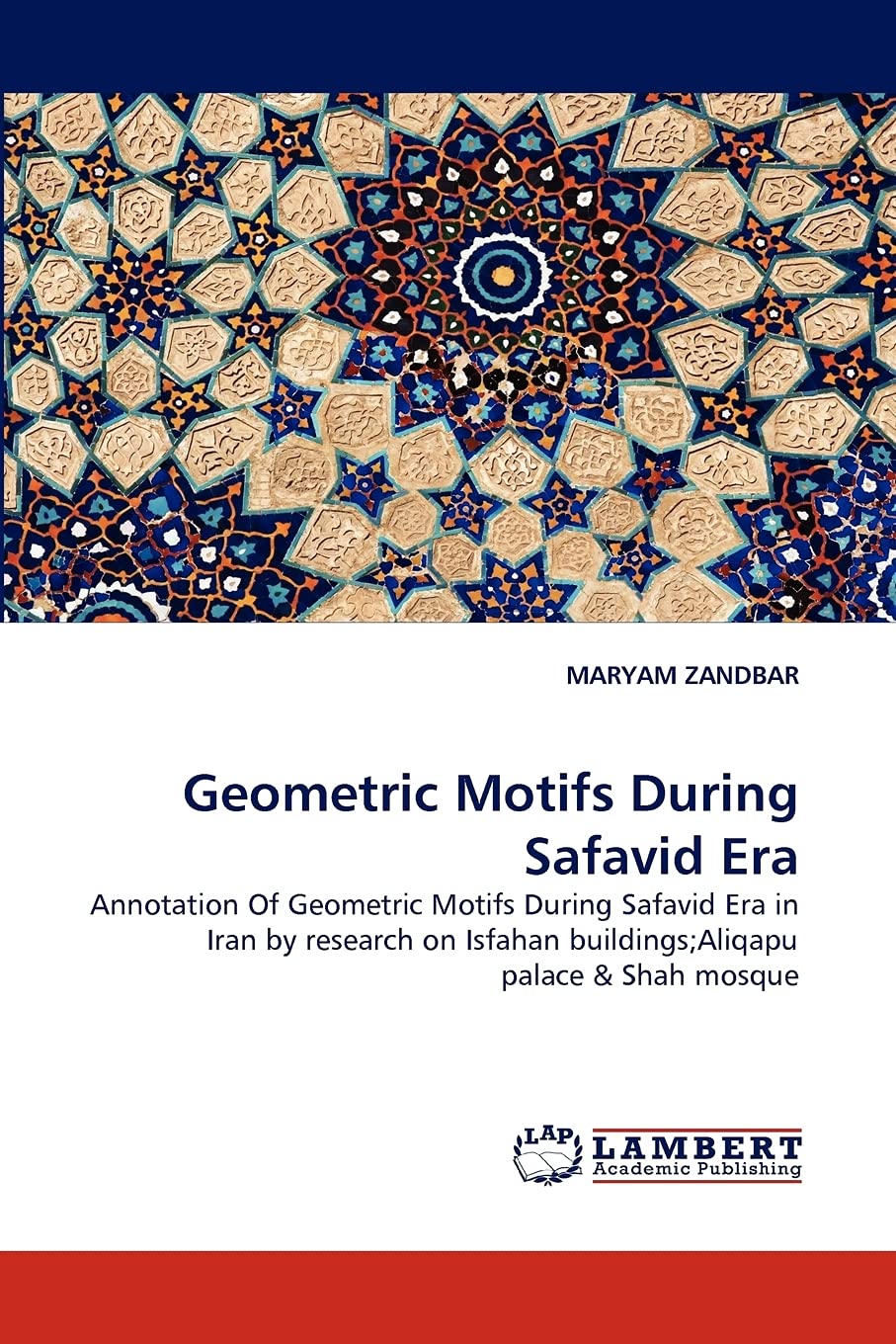 Geometric Motifs During Safavid Era: Annotation Of Geometric Motifs During Safavid Era in Iran by research on Isfahan buildings;,Used