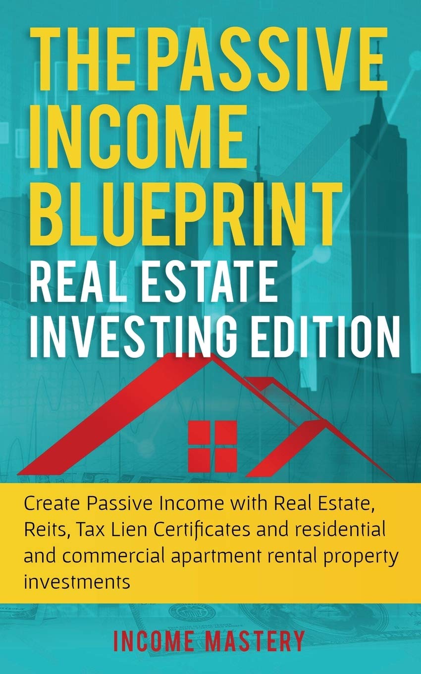 The Passive Income Blueprint: Real Estate Investing Edition: Create Passive Income with Real Estate, Reits, Tax Lien Certificate,Used