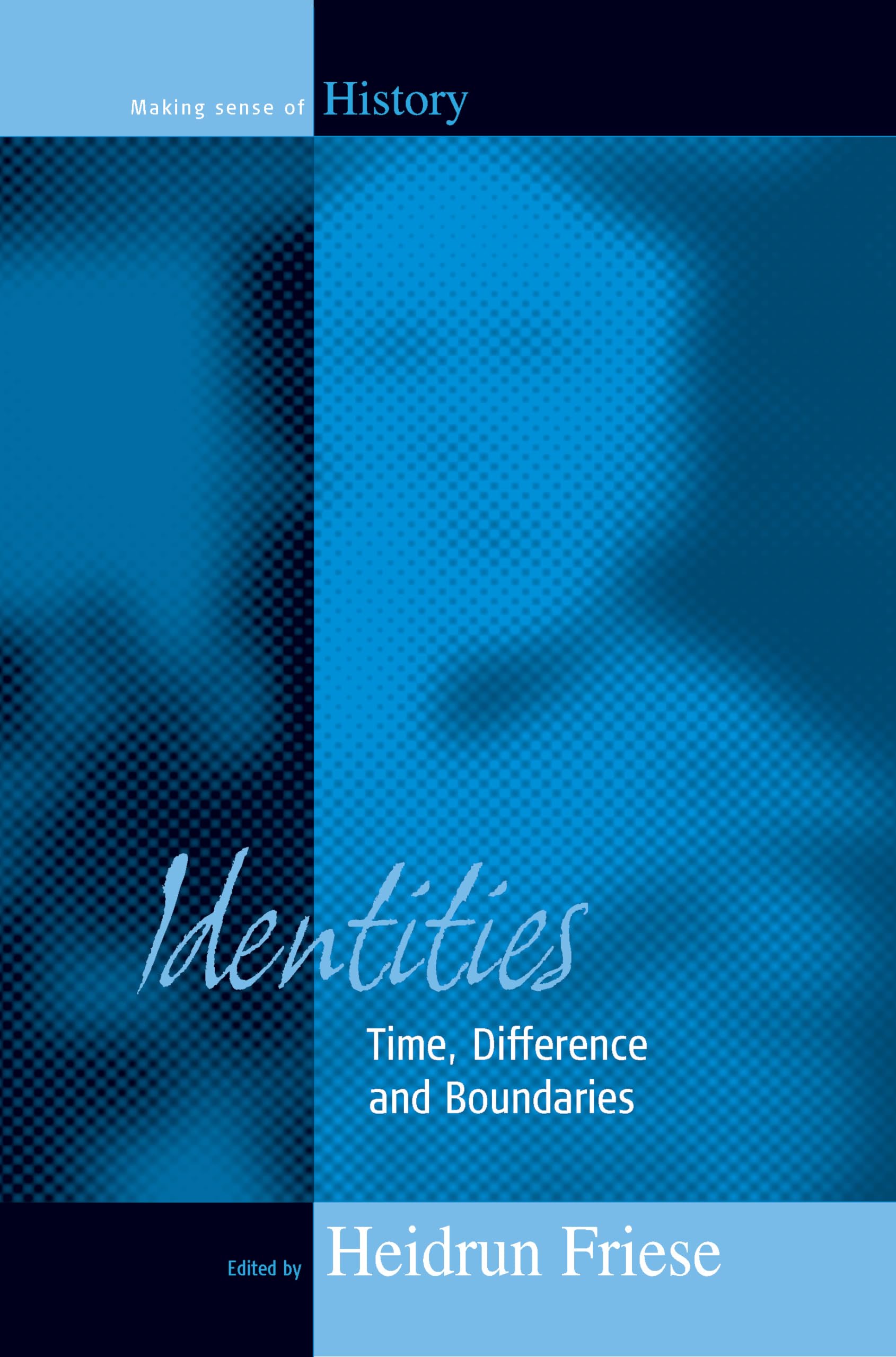Identities: Time, Difference and Boundaries (Making Sense of History, 2),Used
