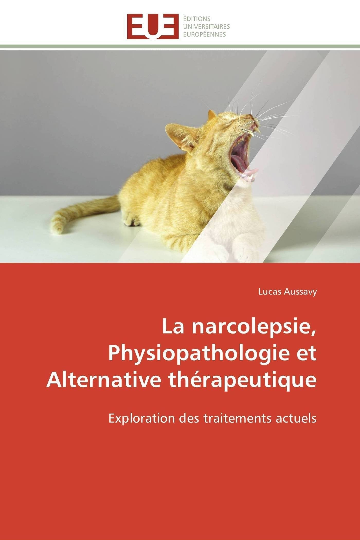 La Narcolepsie, Physiopathologie Et Alternative Thrapeutique: Exploration Des Traitements Actuels (Omn.Univ.Europ.) (French Ed,Used