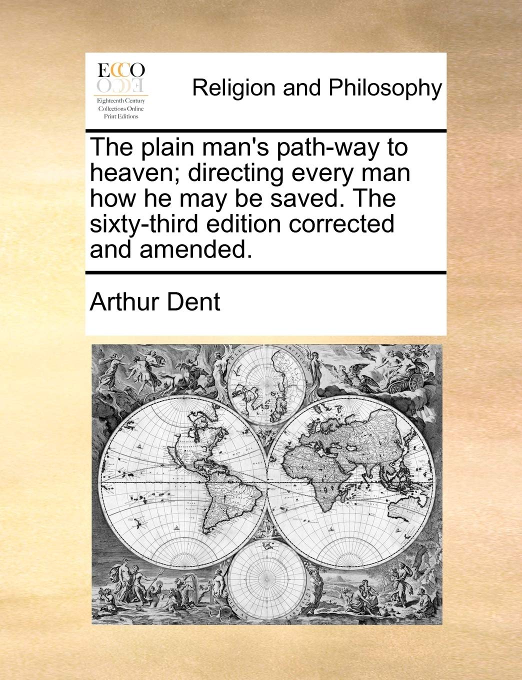 The Plain Man's PathWay to Heaven; Directing Every Man How He May Be Saved. the SixtyThird Edition Corrected and Amended.,Used