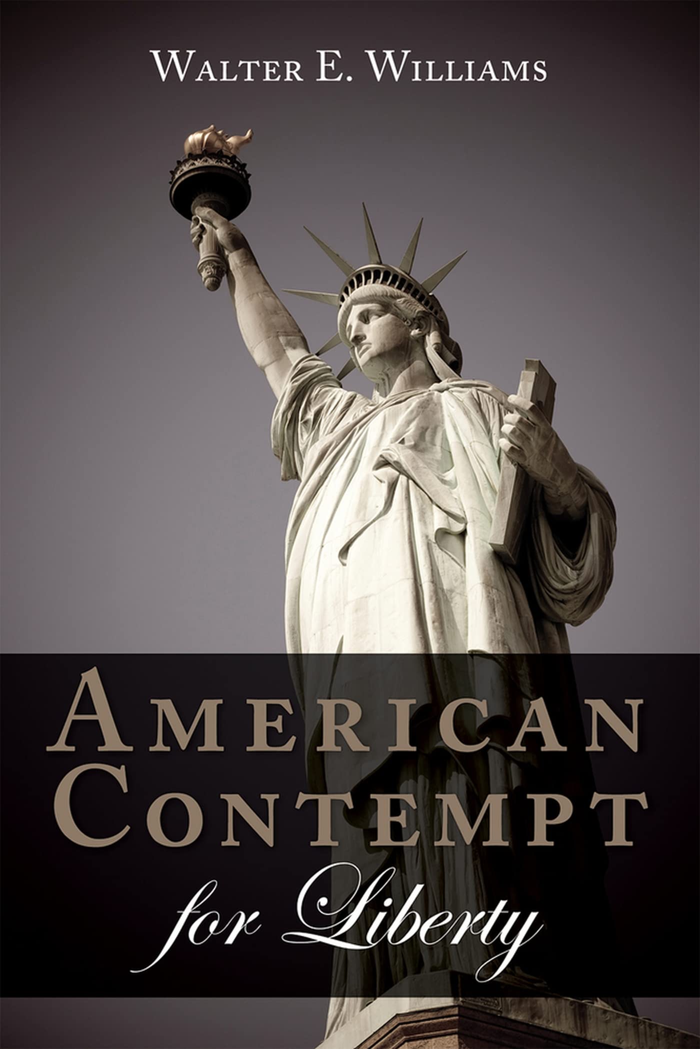 American Contempt For Liberty (Hoover Institution Press Publication),New