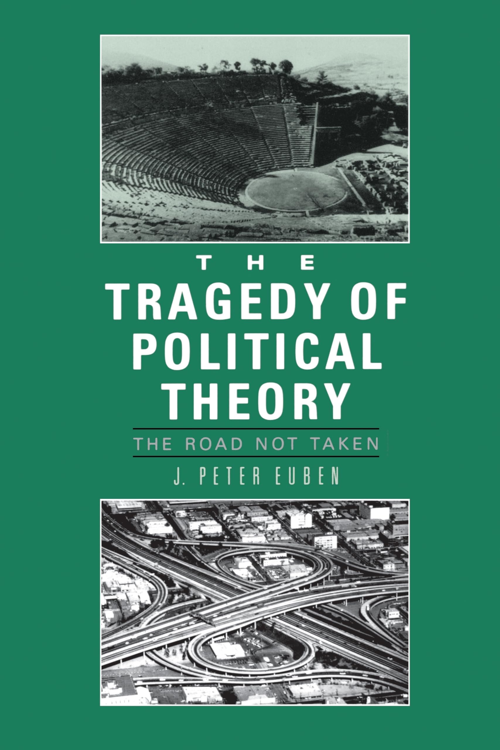 The Tragedy Of Political Theory: The Road Not Taken,New