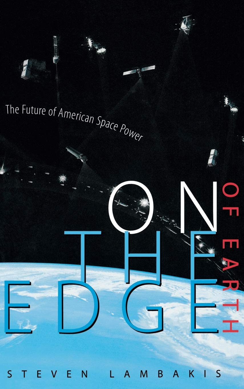 On The Edge Of Earth: The Future Of American Space Power,Used
