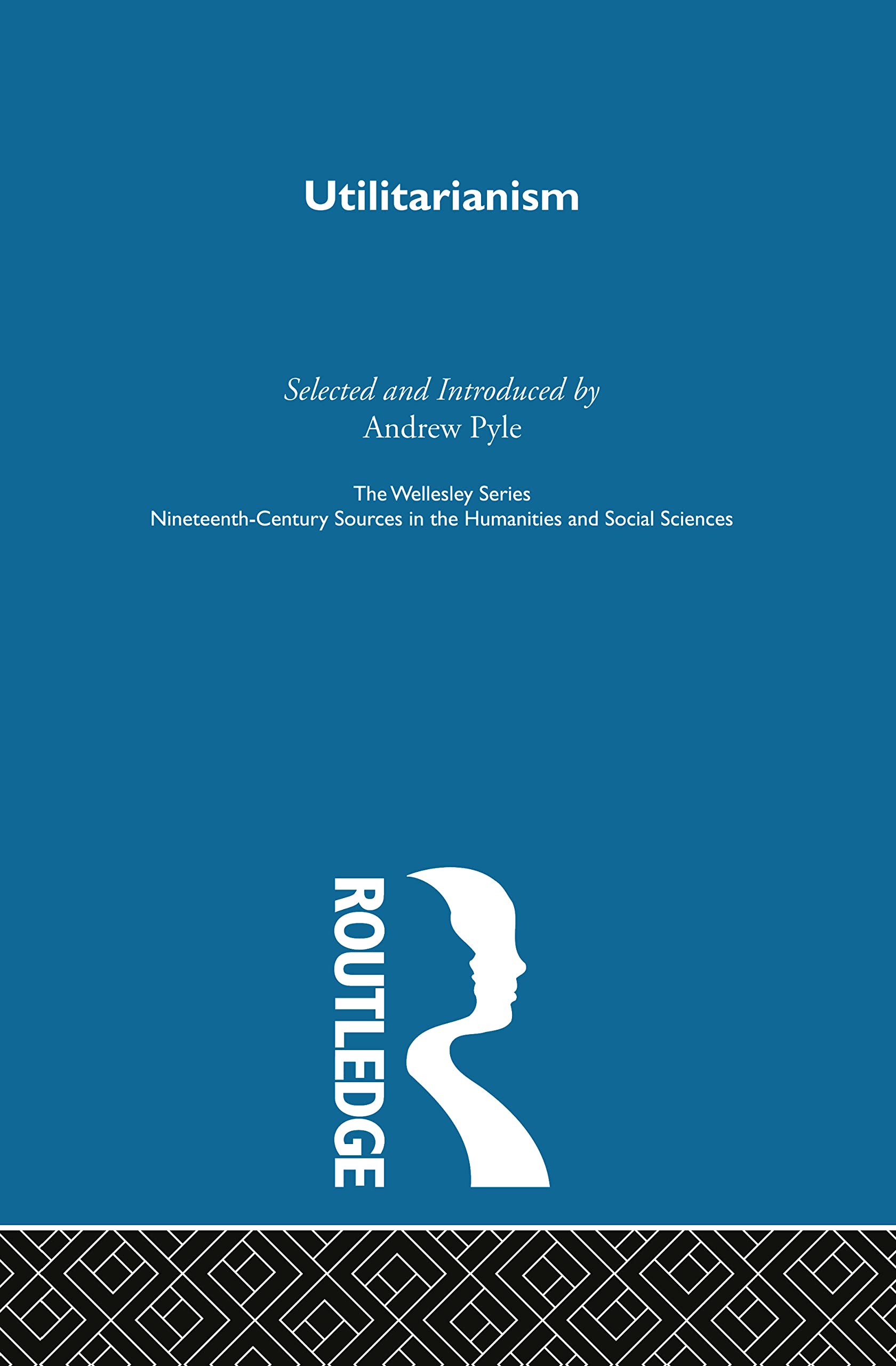 Utilitarianism: Key NineteenthCentury Journal Sources (The Wellesley Series),Used