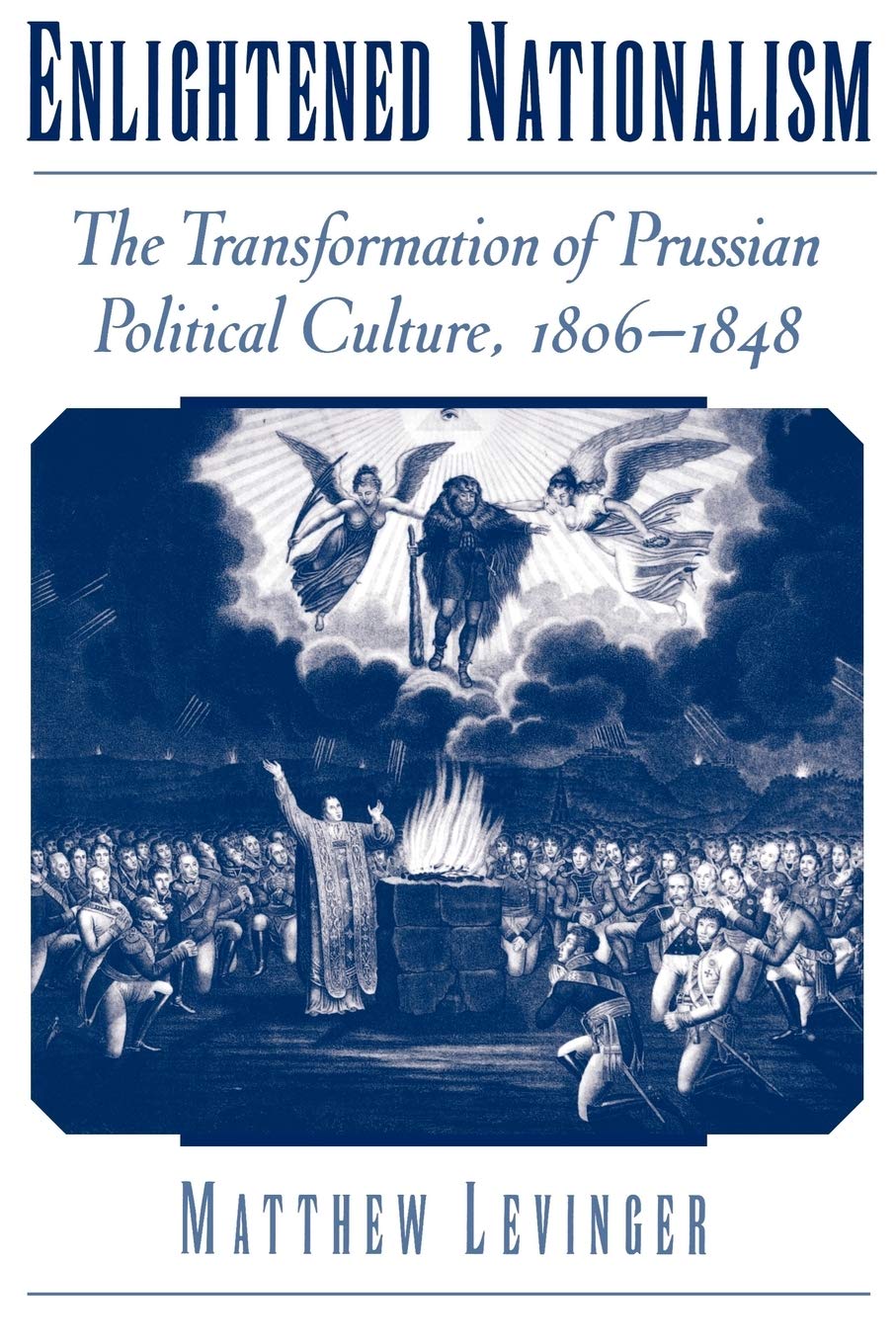 Enlightened Nationalism: The Transformation Of Prussian Political Culture, 18061848,Used