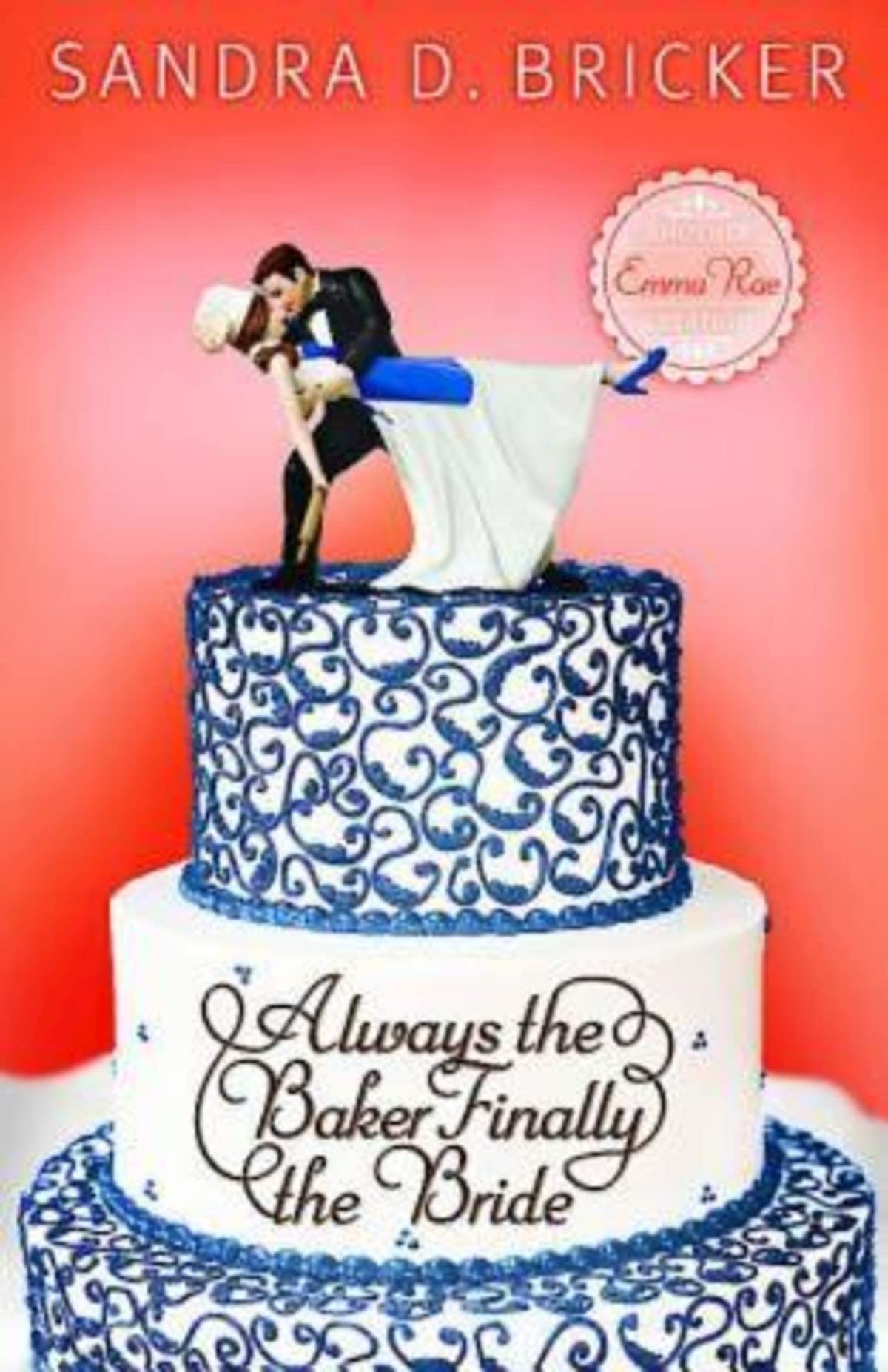 Always The Baker, Finally The Bride: Another Emma Rae Creation (Emma Rae Creations),Used