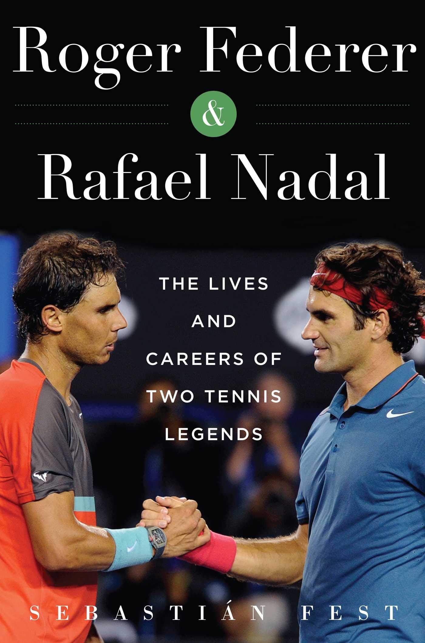 Roger Federer and Rafael Nadal: The Lives and Careers of Two Tennis Legends,Used