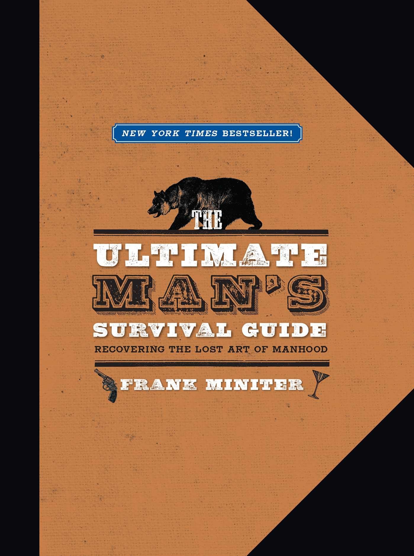 The Ultimate Man's Survival Guide: Rediscovering the Lost Art of Manhood,Used
