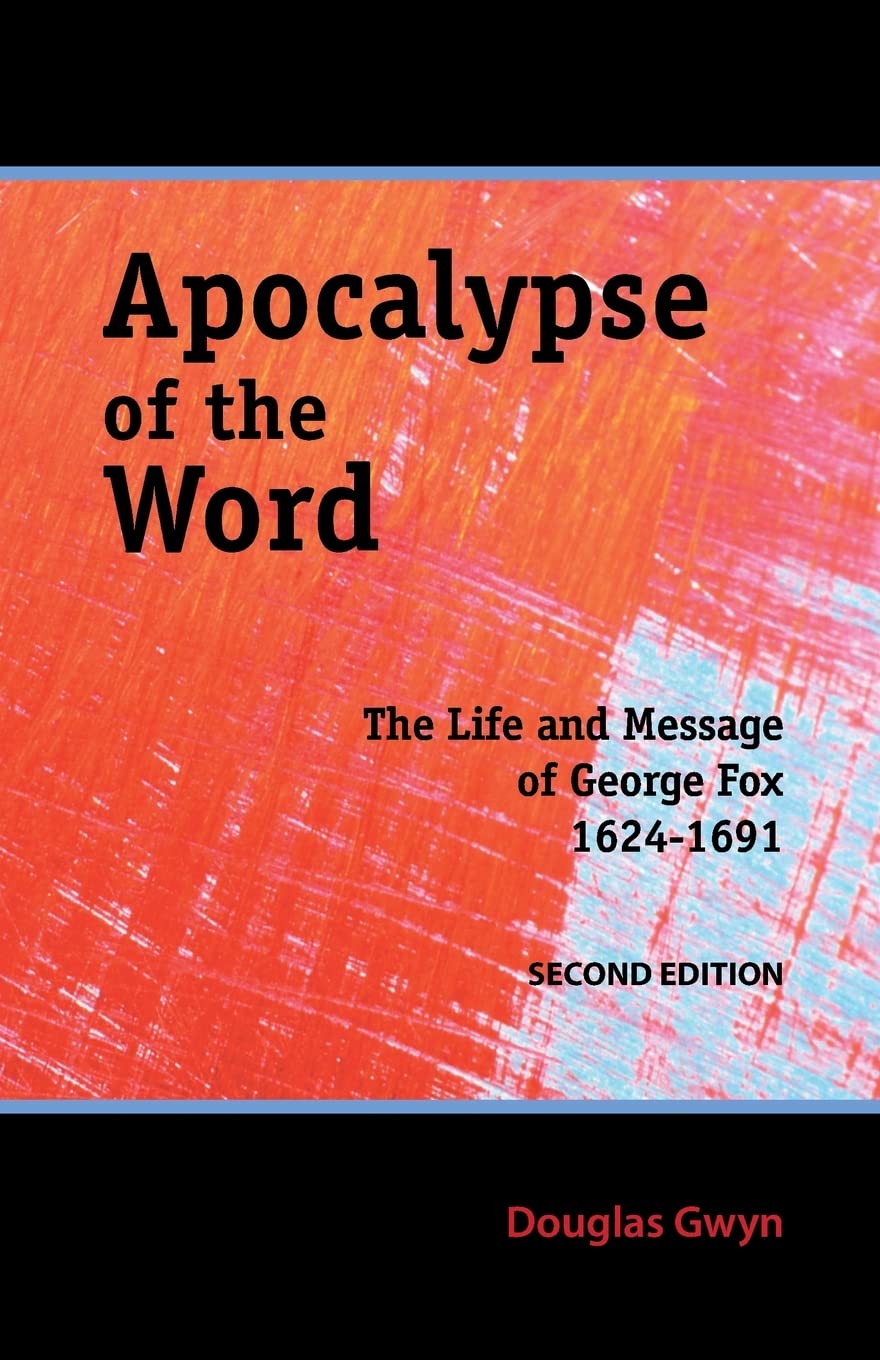 Apocalypse of the Word: The Life and Message of George Fox,Used