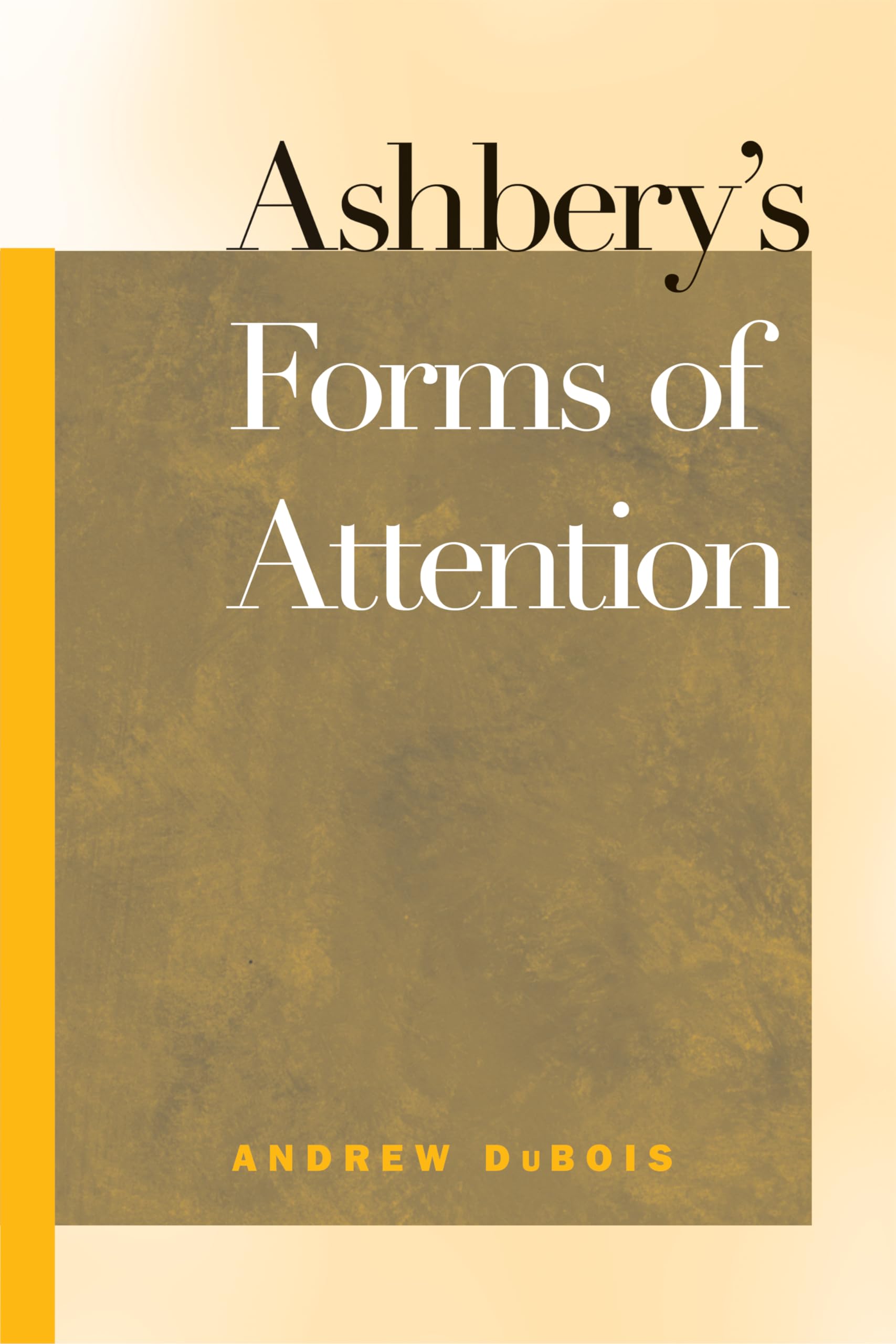 Ashbery'S Forms Of Attention (Modern And Contemporary Poetics),Used