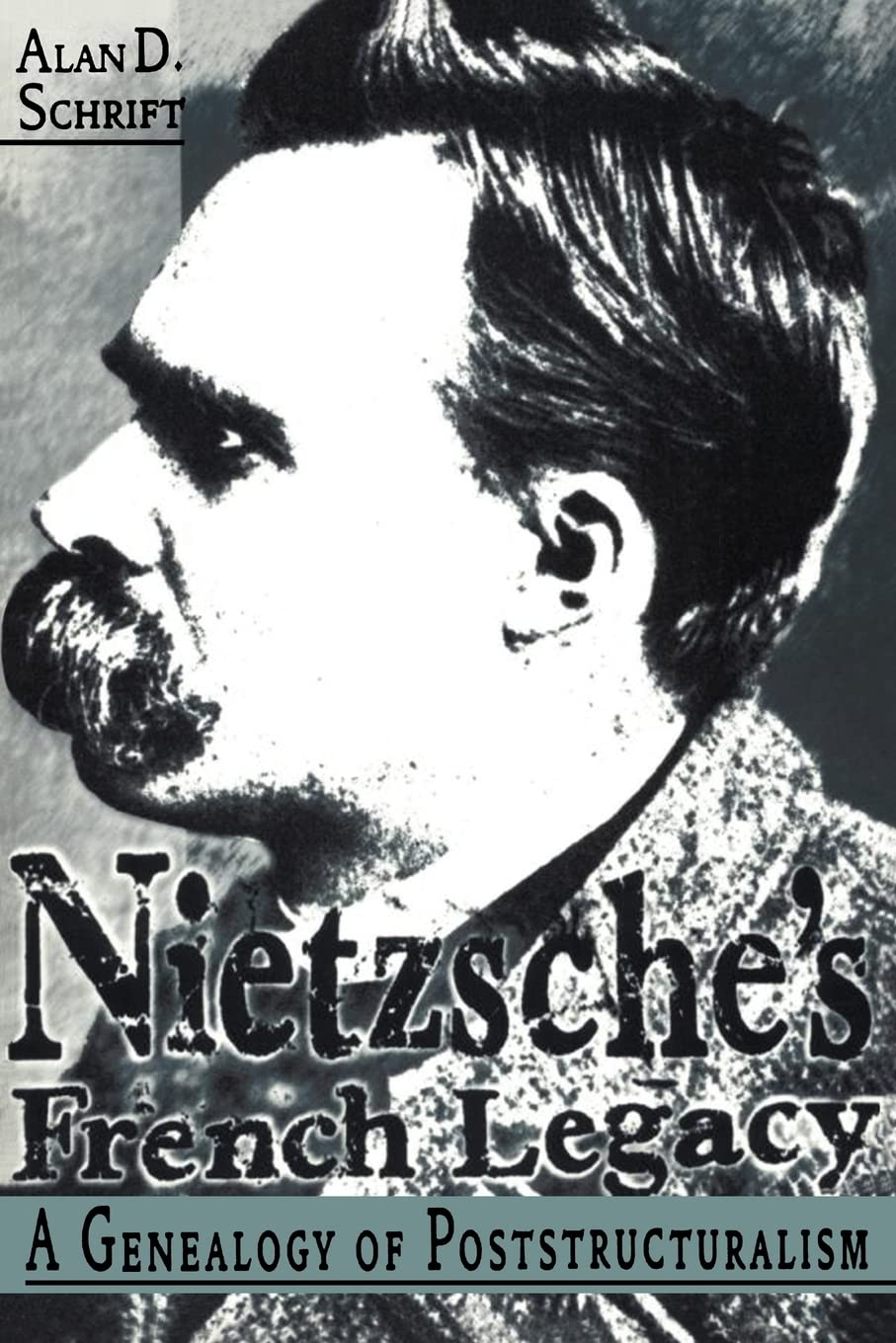 Nietzsche'S French Legacy: A Genealogy Of Poststructuralism