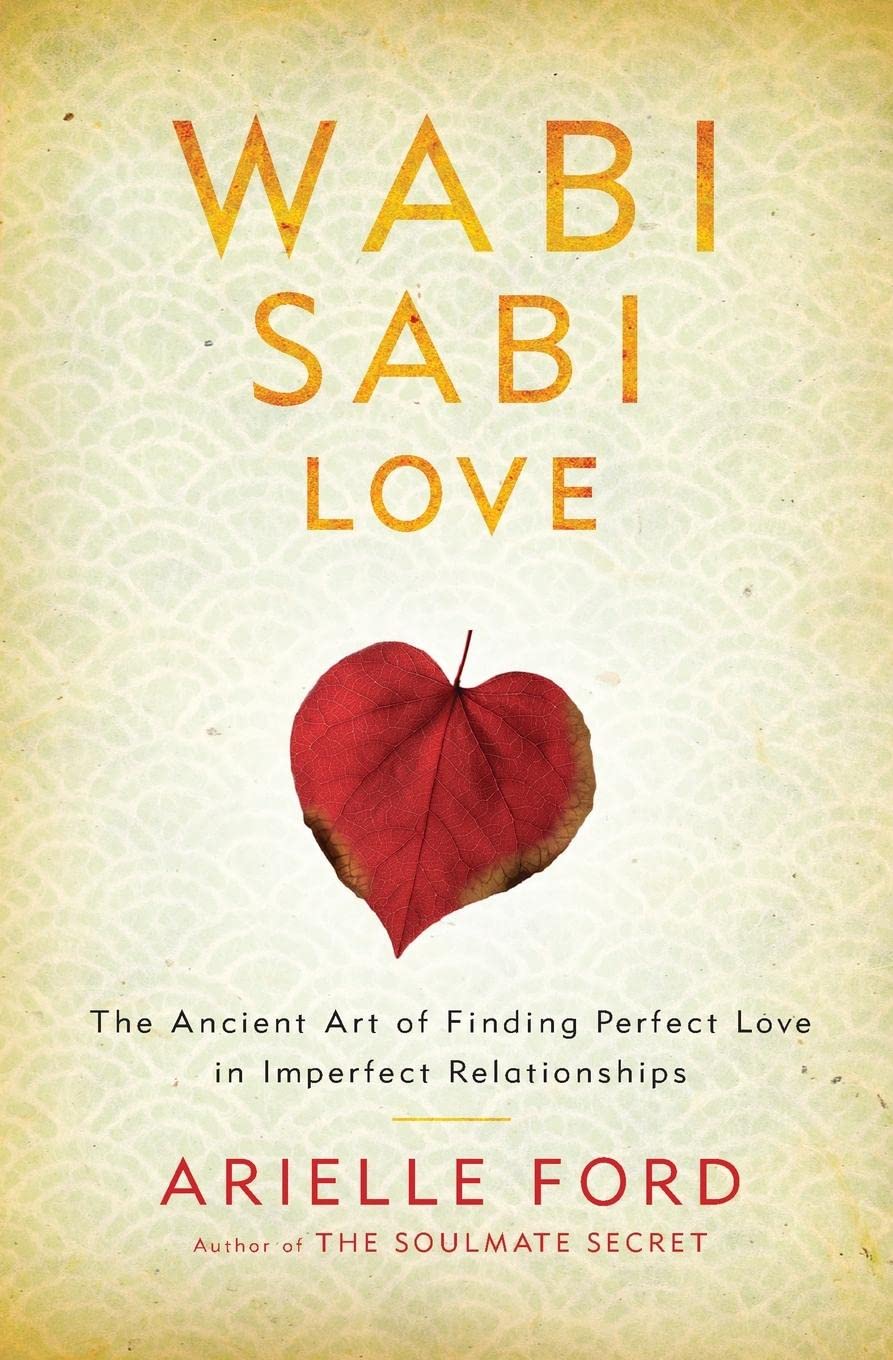 Wabi Sabi Love: The Ancient Art of Finding Perfect Love in Imperfect Relationships,Used