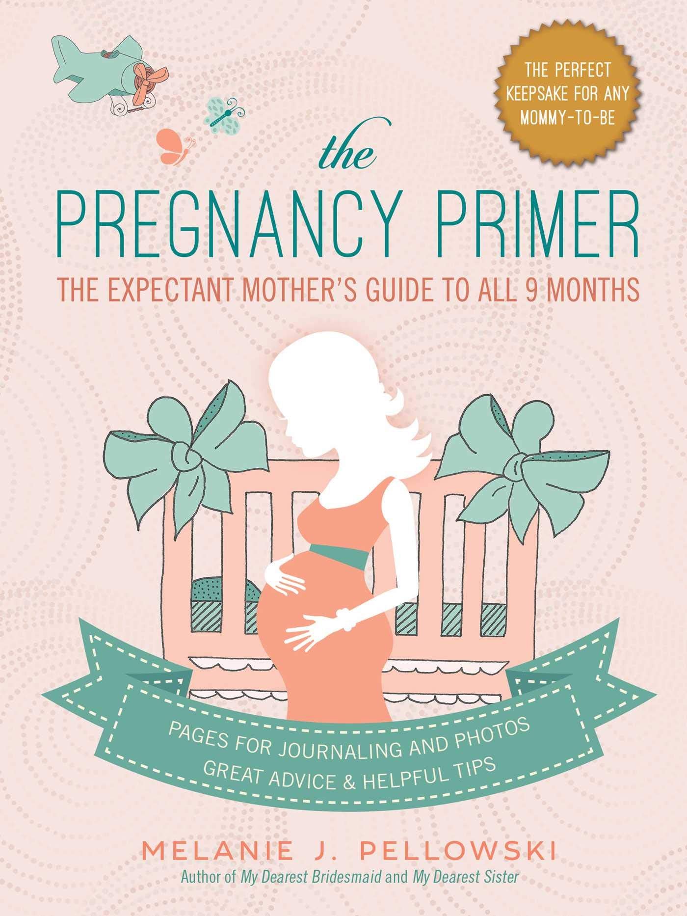 The Pregnancy Primer: The Expectant Mother's Guide to All 9 Months,Used