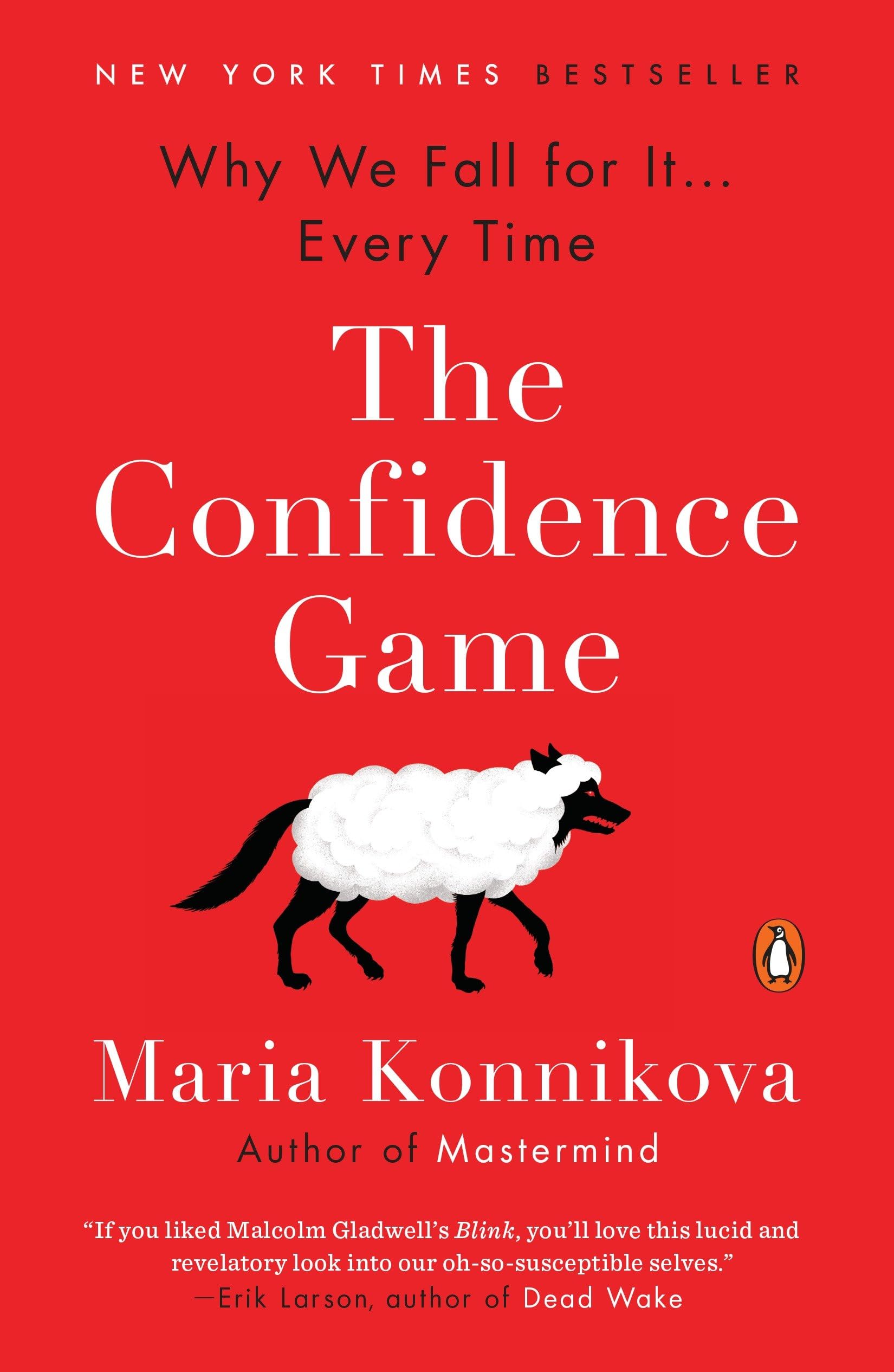The Confidence Game: Why We Fall For It . . . Every Time,New