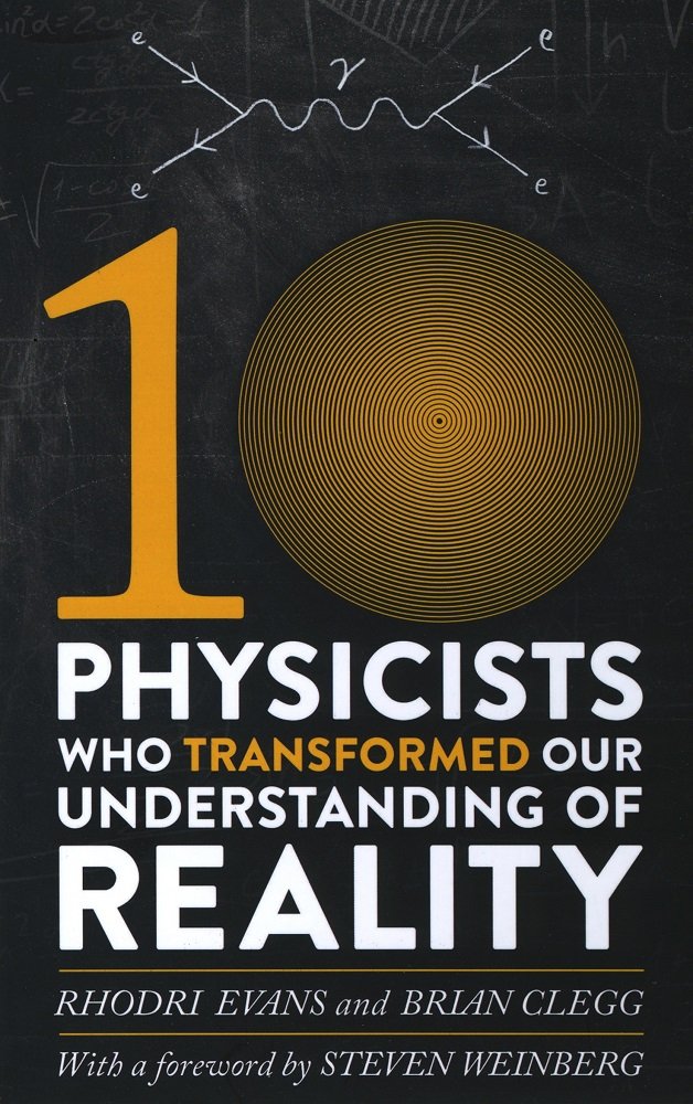 Ten Physicists Who Transformed Our Understanding Of Reality