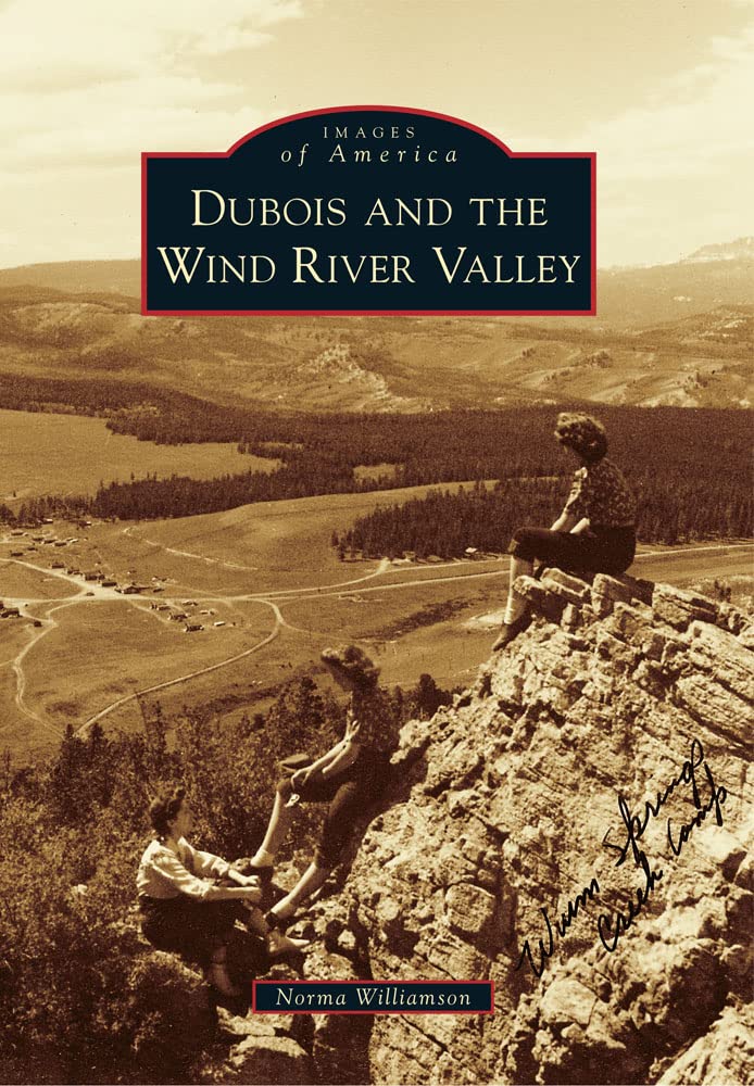 Dubois and the Wind River Valley (Images of America),Used