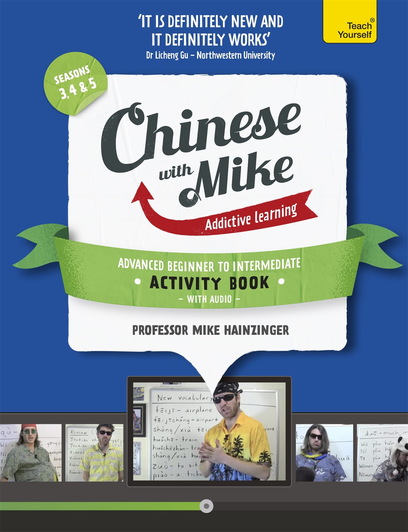 Learn Chinese With Mike Advanced Beginner To Intermediate Activity Book Seasons 3, 4 & 5 (Teach Yourself)