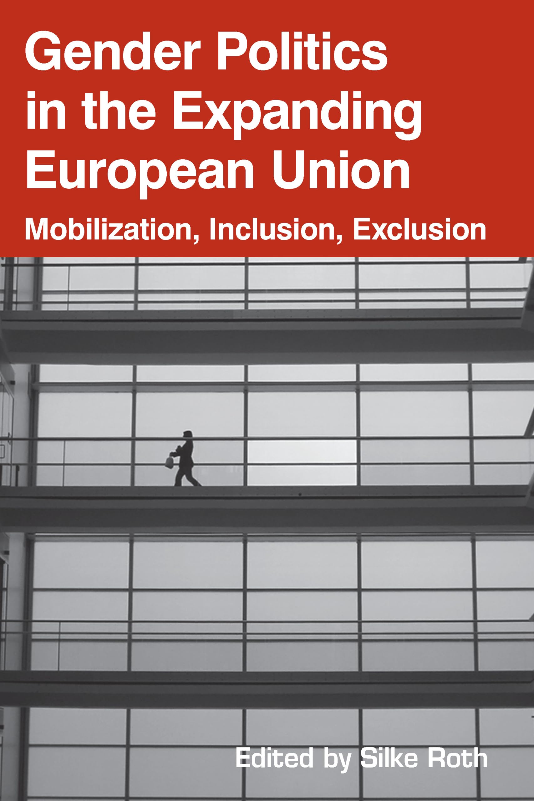 Gender Politics in the Expanding European Union: Mobilization, Inclusion, Exclusion,Used