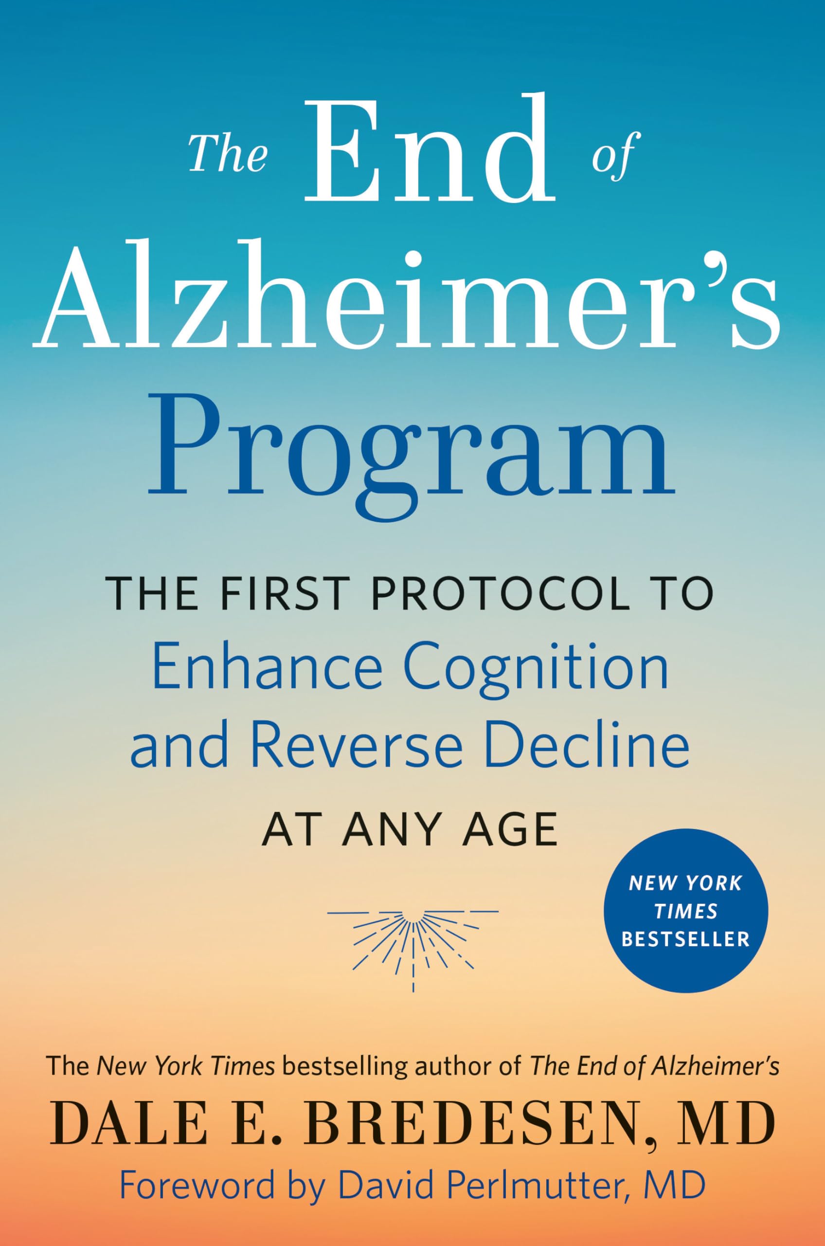 The End Of Alzheimer'S Program: The First Protocol To Enhance Cognition And Reverse Decline At Any Age,New