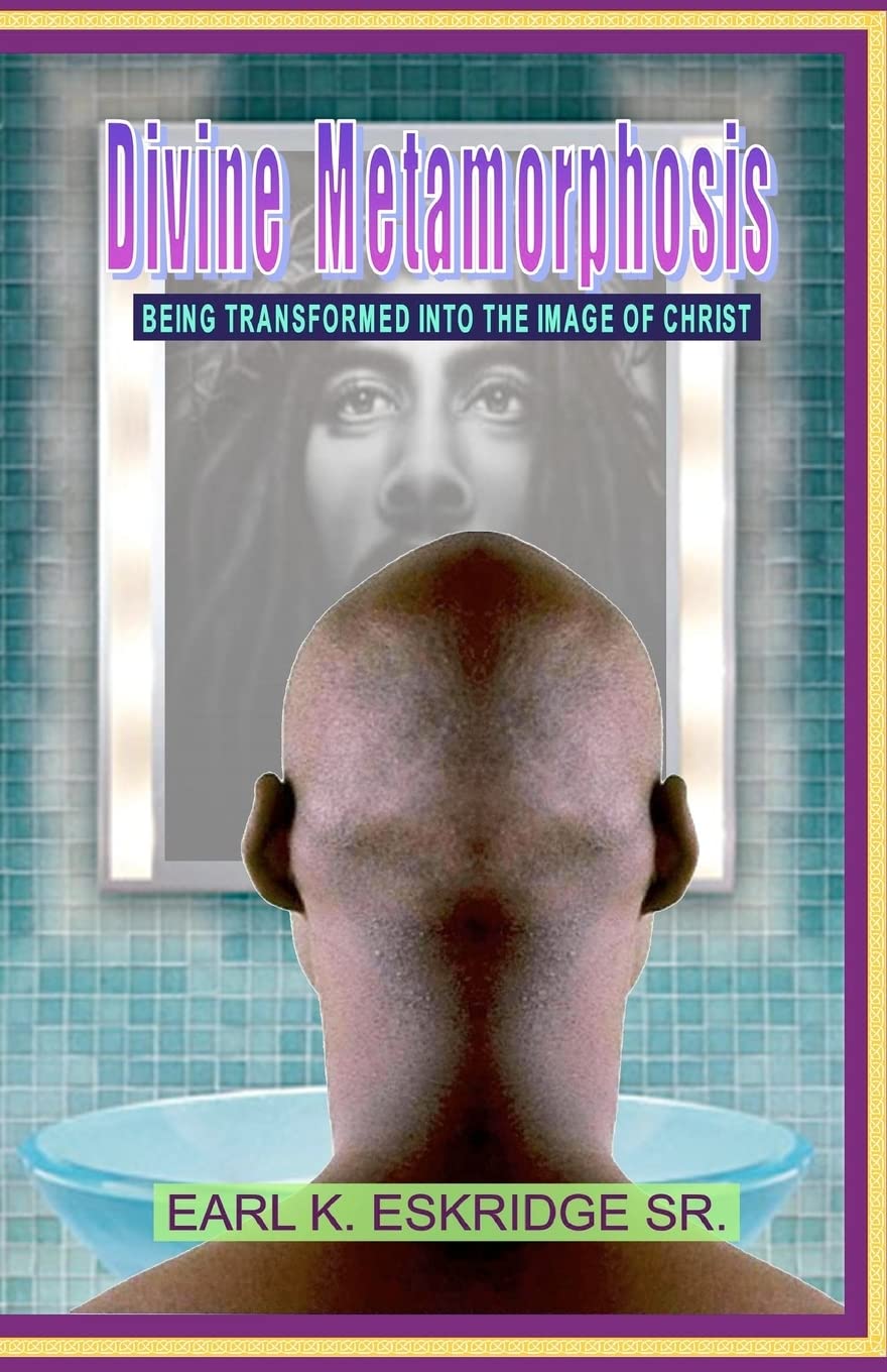 Divine Metamorphosis: Being Transformed Into The Image Of Christ,Used