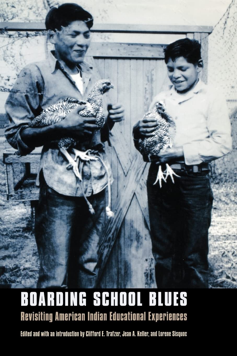 Boarding School Blues: Revisiting American Indian Educational Experiences (Indigenous Education),New
