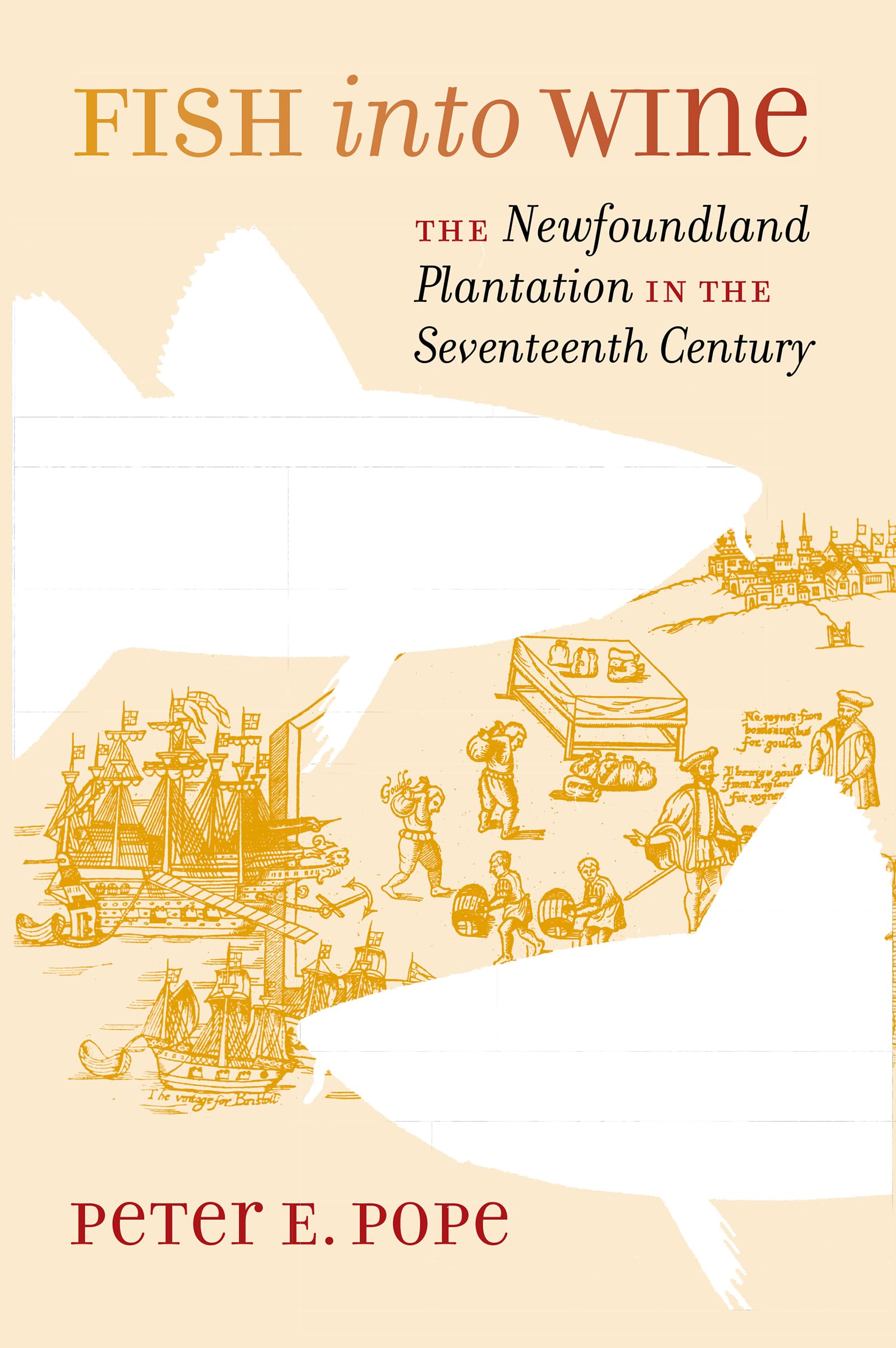 Fish Into Wine: The Newfoundland Plantation In The Seventeenth Century (Published For The Omohundro Institute Of Early American ,Used