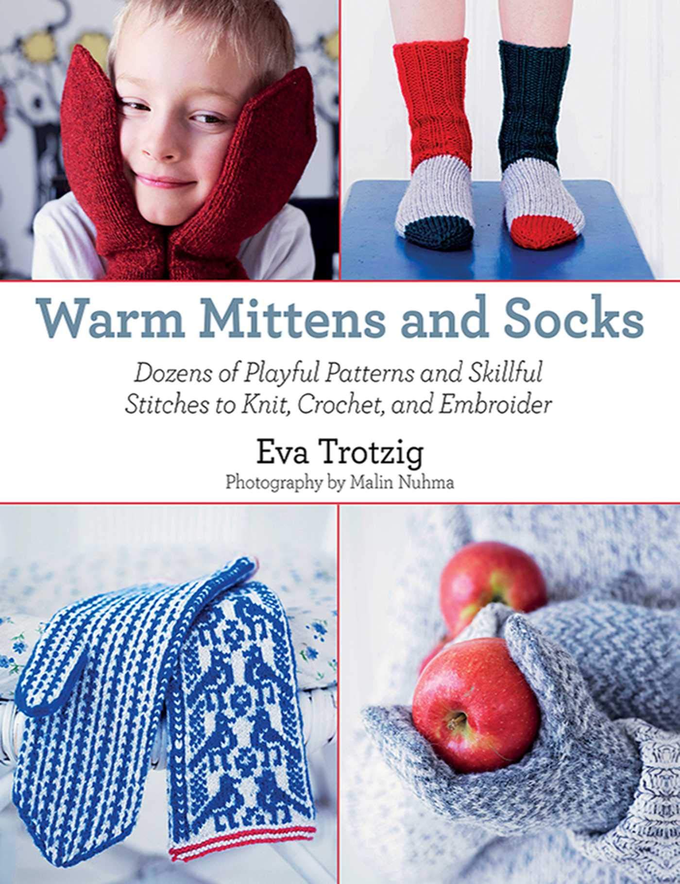 Warm Mittens and Socks: Dozens of Playful Patterns and Skillful Stitches to Knit, Crochet, and Embroider,Used