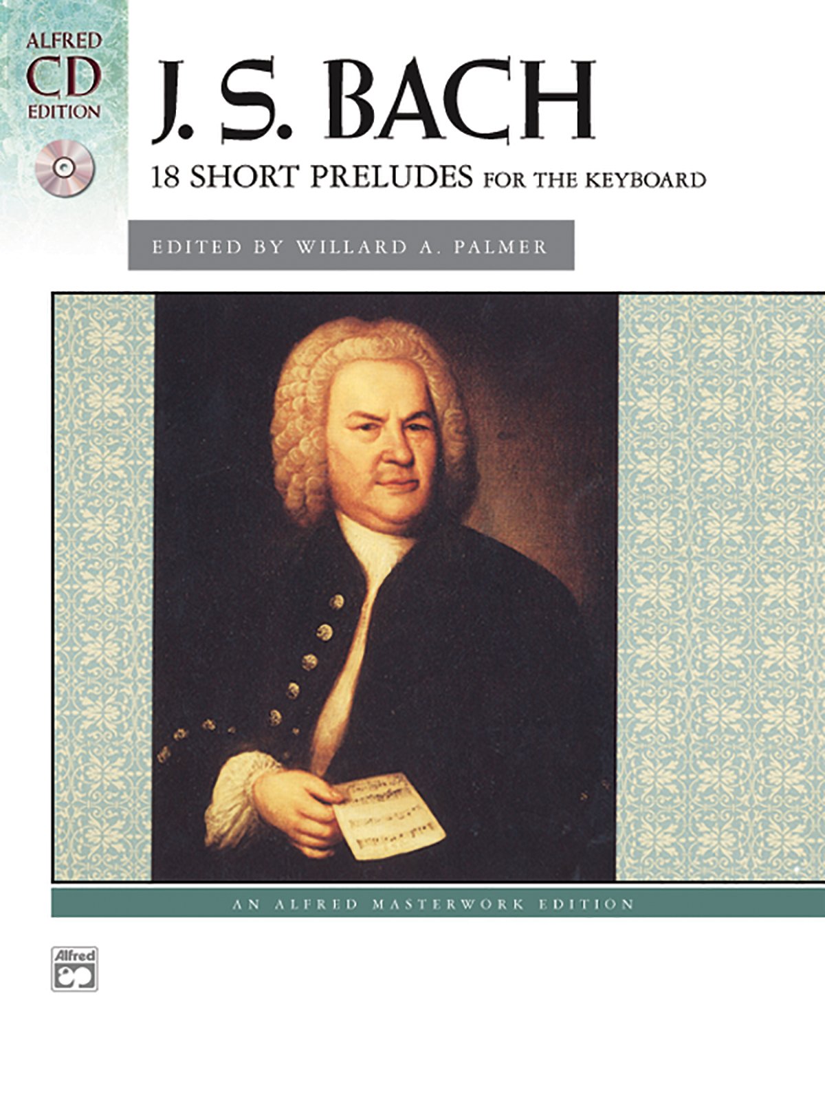 Bach 18 Short Preludes: Book & Cd (Alfred Masterwork Cd Edition),New