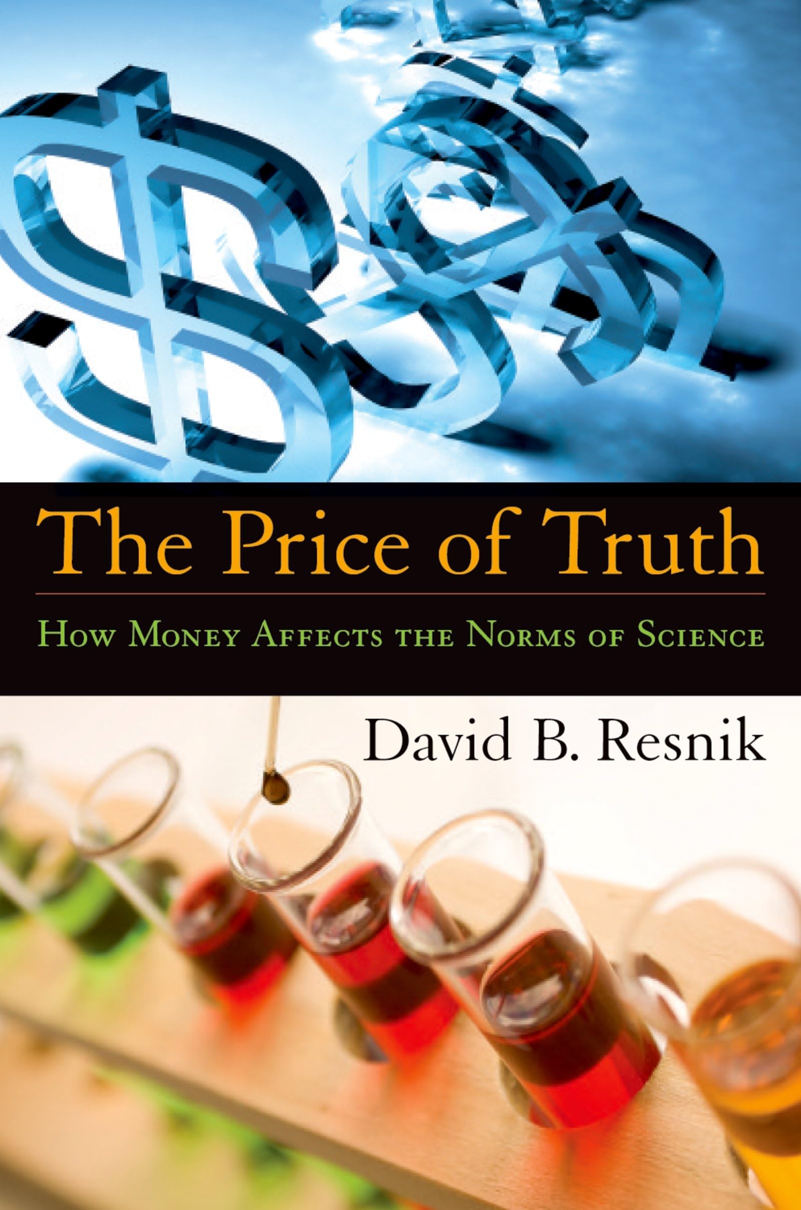 The Price Of Truth: How Money Affects The Norms Of Science (Practical And Professional Ethics)