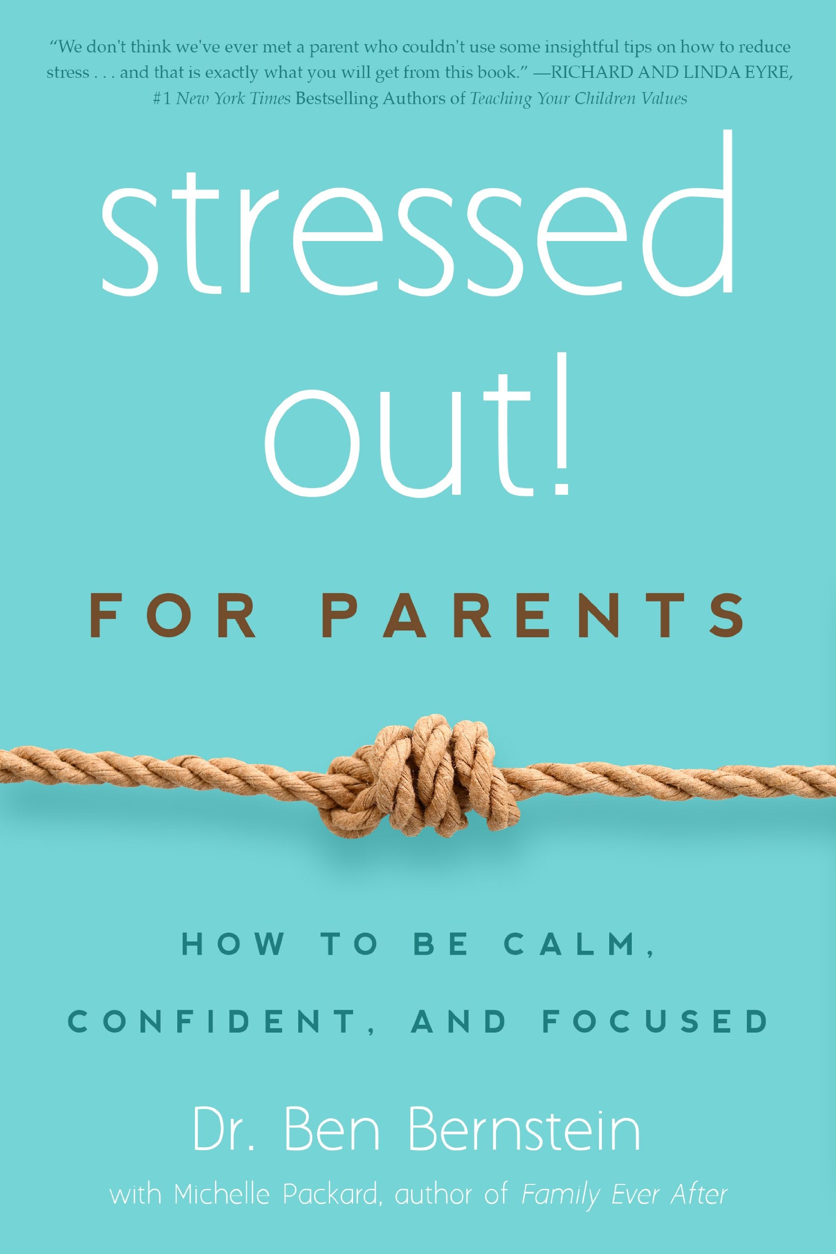 Stressed Out! For Parents: How To Be Calm, Confident & Focused