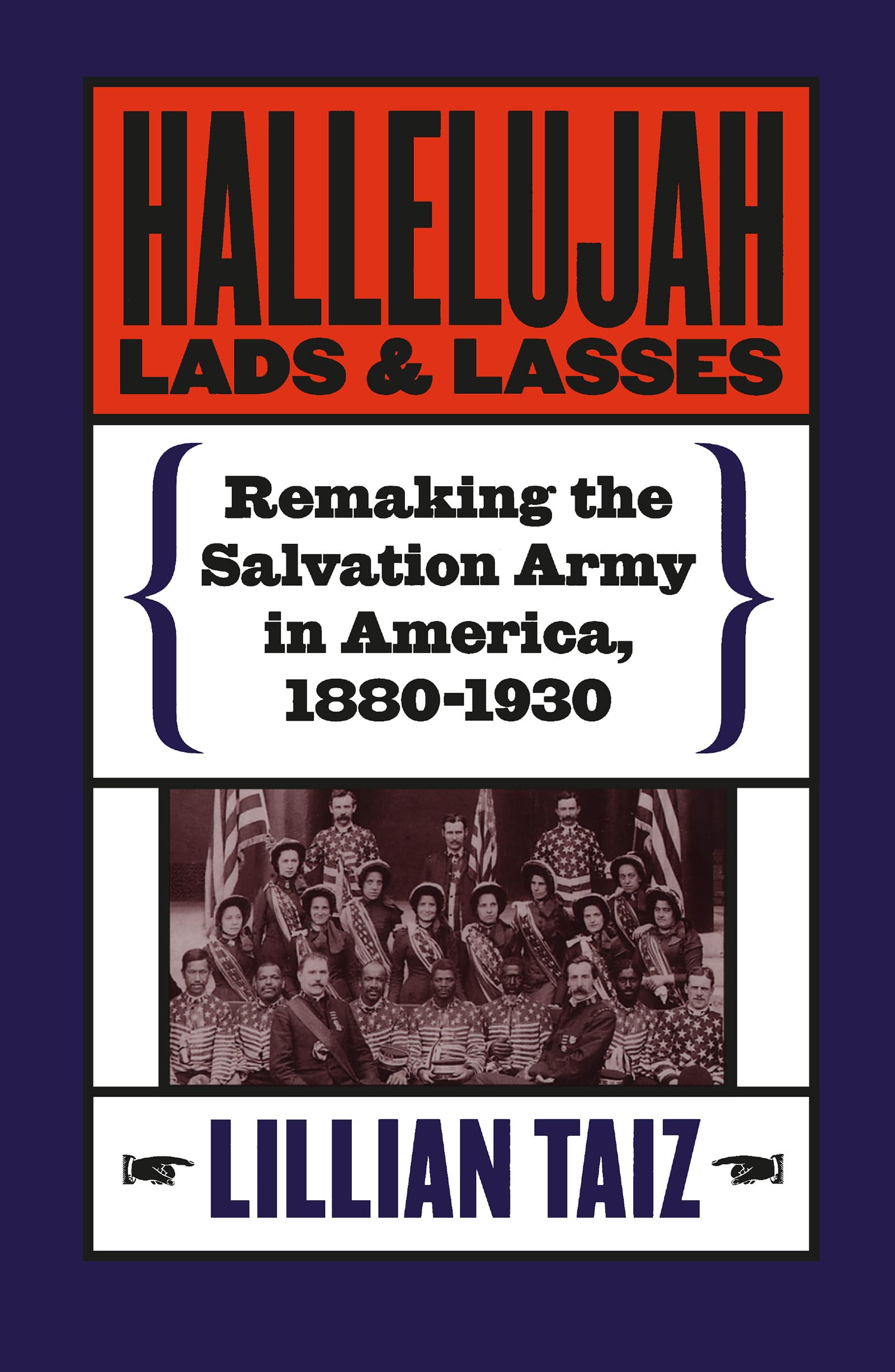 Hallelujah Lads And Lasses: Remaking The Salvation Army In America, 18801930,Used
