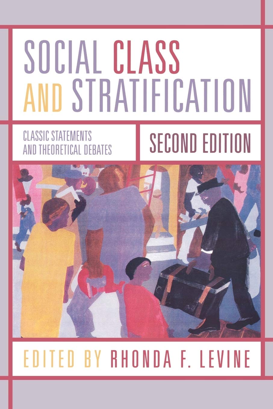 Social Class And Stratification: Classic Statements And Theoretical Debates,New