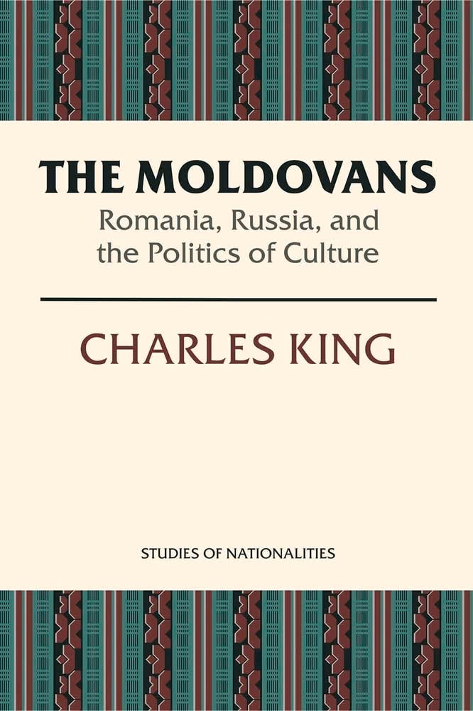 The Moldovans: Romania, Russia, And The Politics Of Culture (Studies Of Nationalities) (Volume 471),New