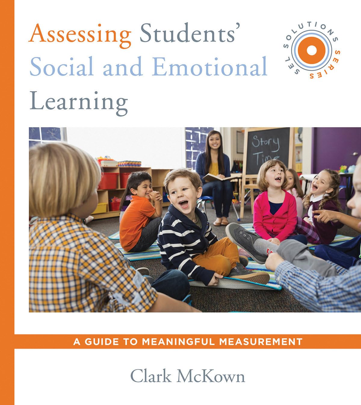 Assessing Students' Social and Emotional Learning: A Guide to Meaningful Measurement (SEL Solutions Series) (Social and Emotiona,Used