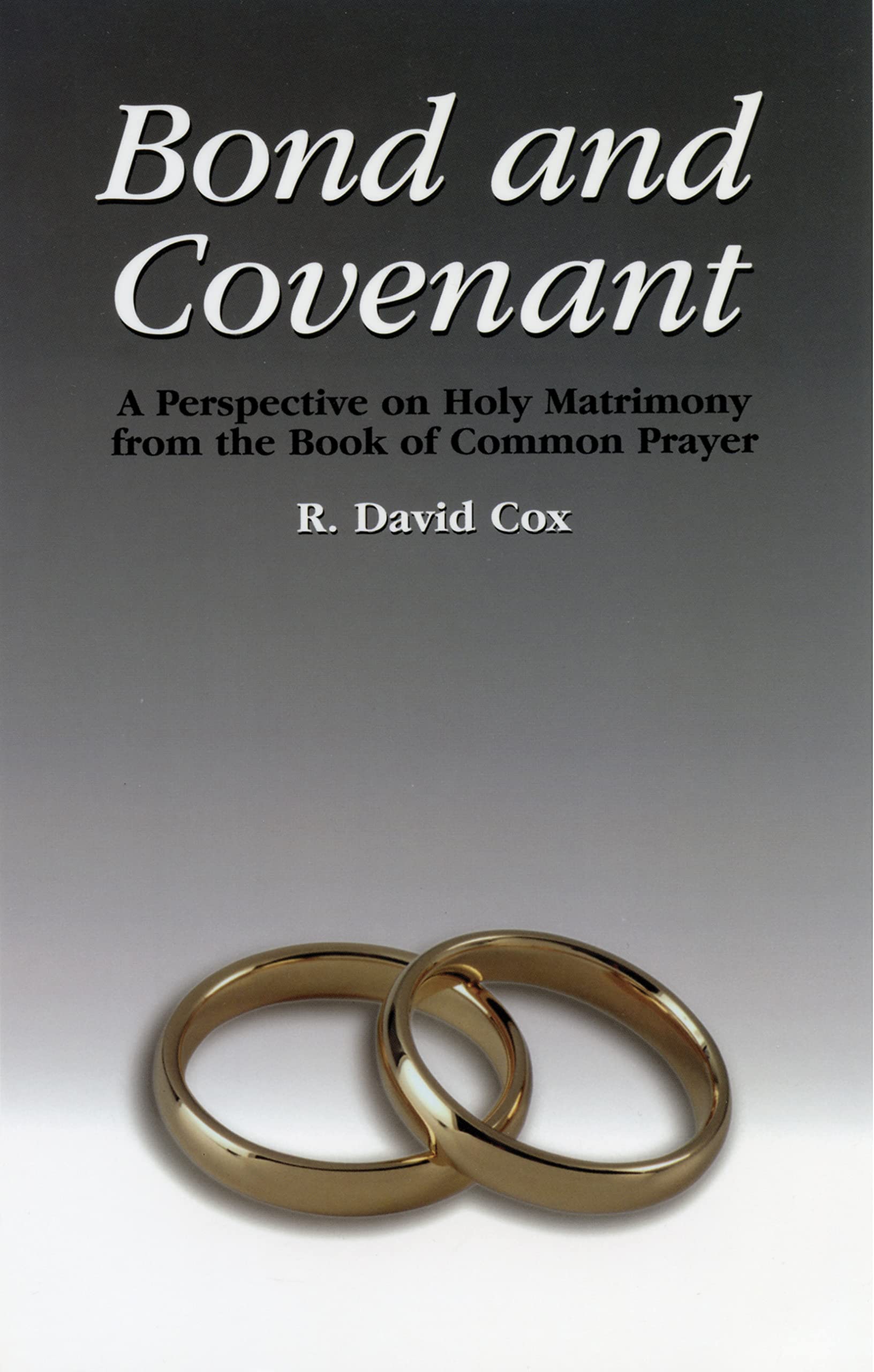 Bond And Covenant: A Perspective On Holy Matrimony From The Book Of Common Prayer,New